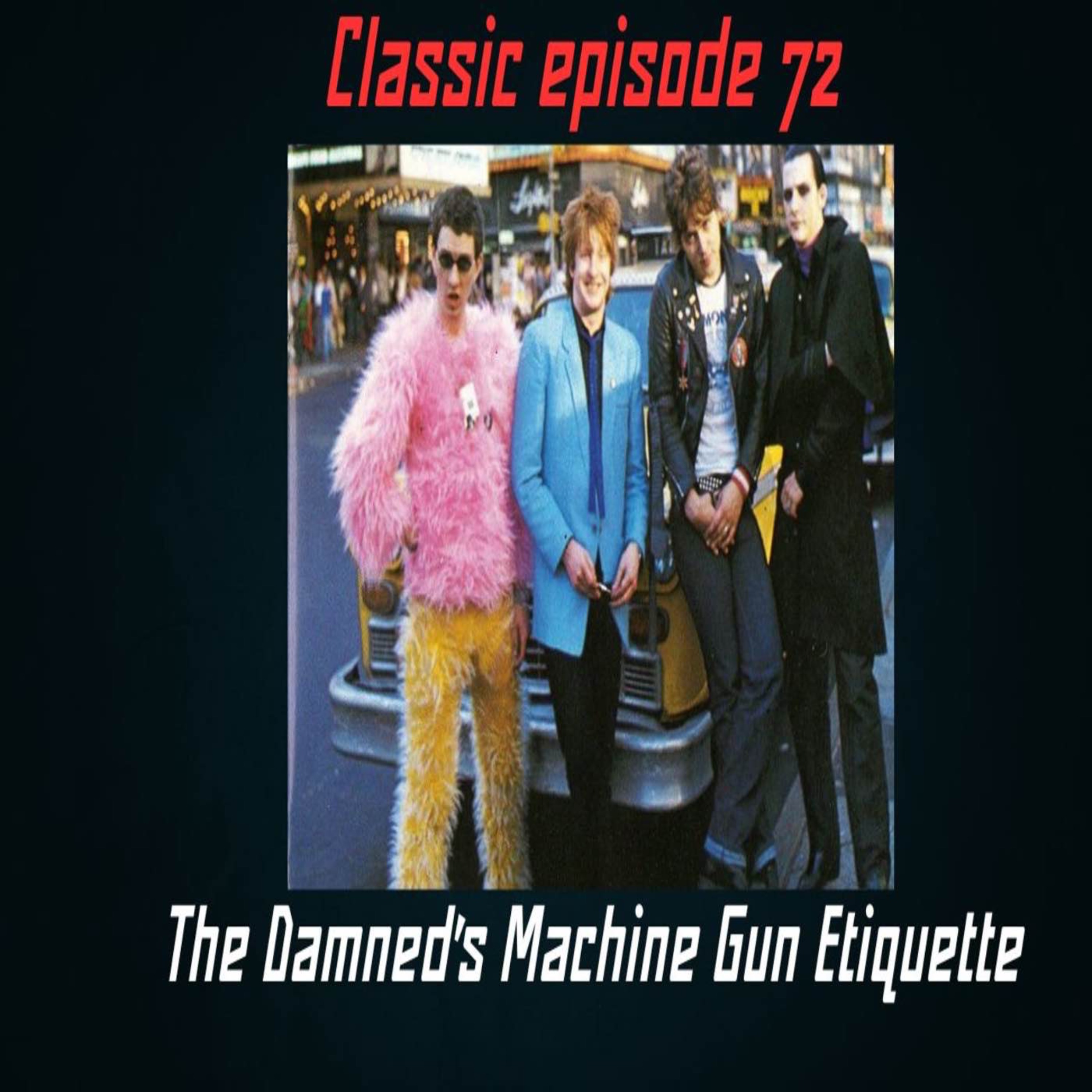 EP 241 Classic episode 72 from 16-11-2022 The Damned's Machine Gun Etiquette episode artwork
