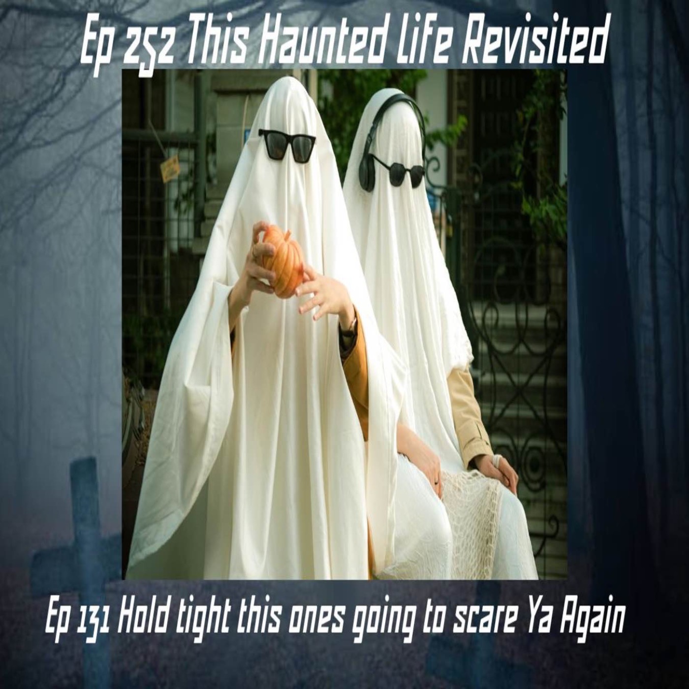 EP 253 Revisit to episode 131 This Haunted Life  from 1/11/2023 episode artwork