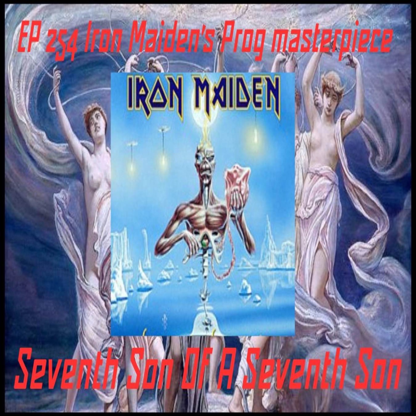 EP 254 Iron Maidens Prog Masterclass Seventh Son Of A Seventh Son episode artwork
