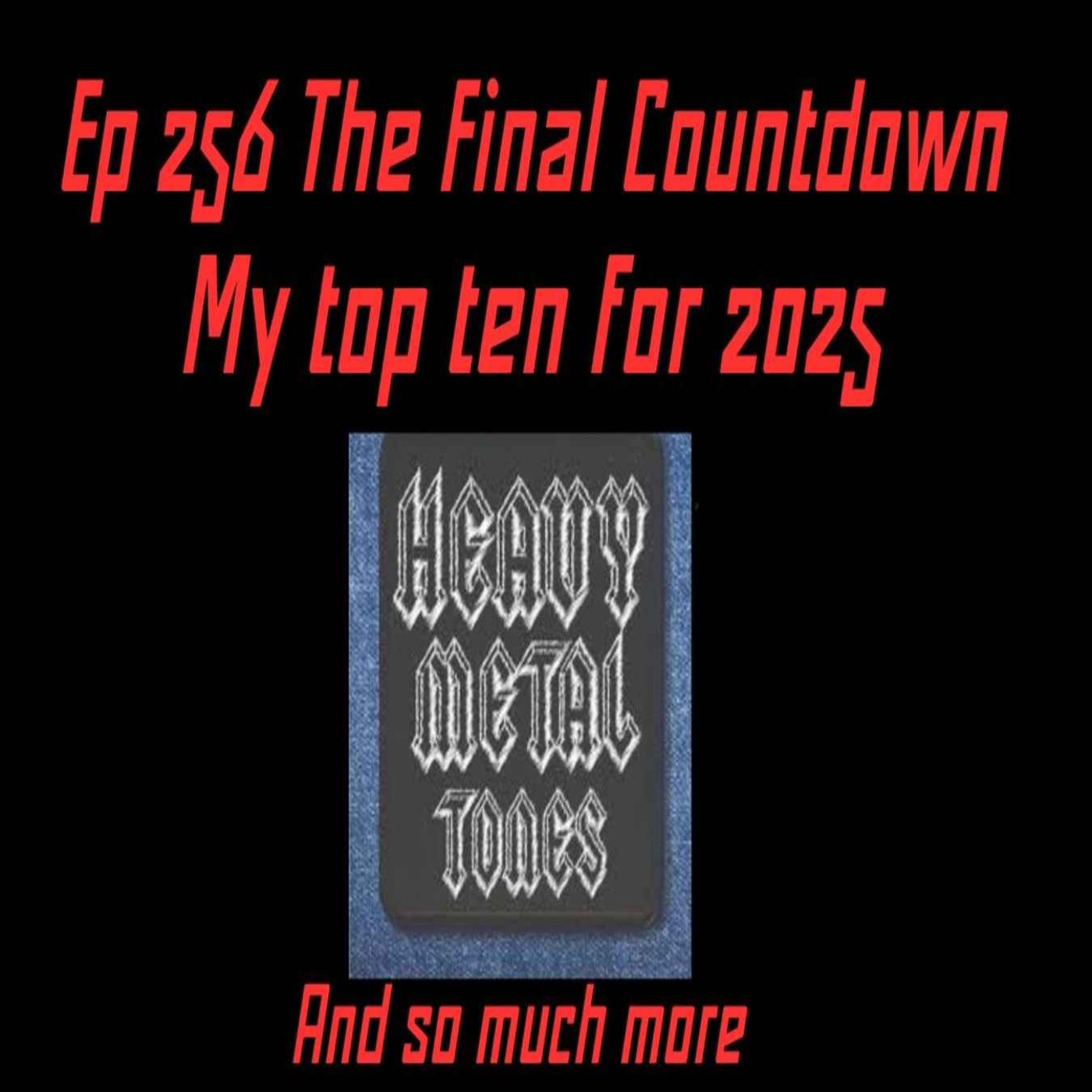 EP 256 The Final Countdown my top 10 albums for 2025 and so much more episode artwork