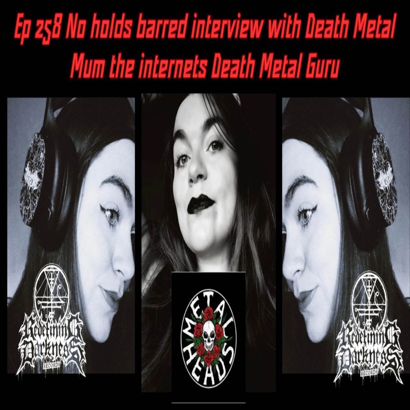 EP 258  No holds barred interview with Death Metal Mum the internets Death Metal Guru. episode artwork