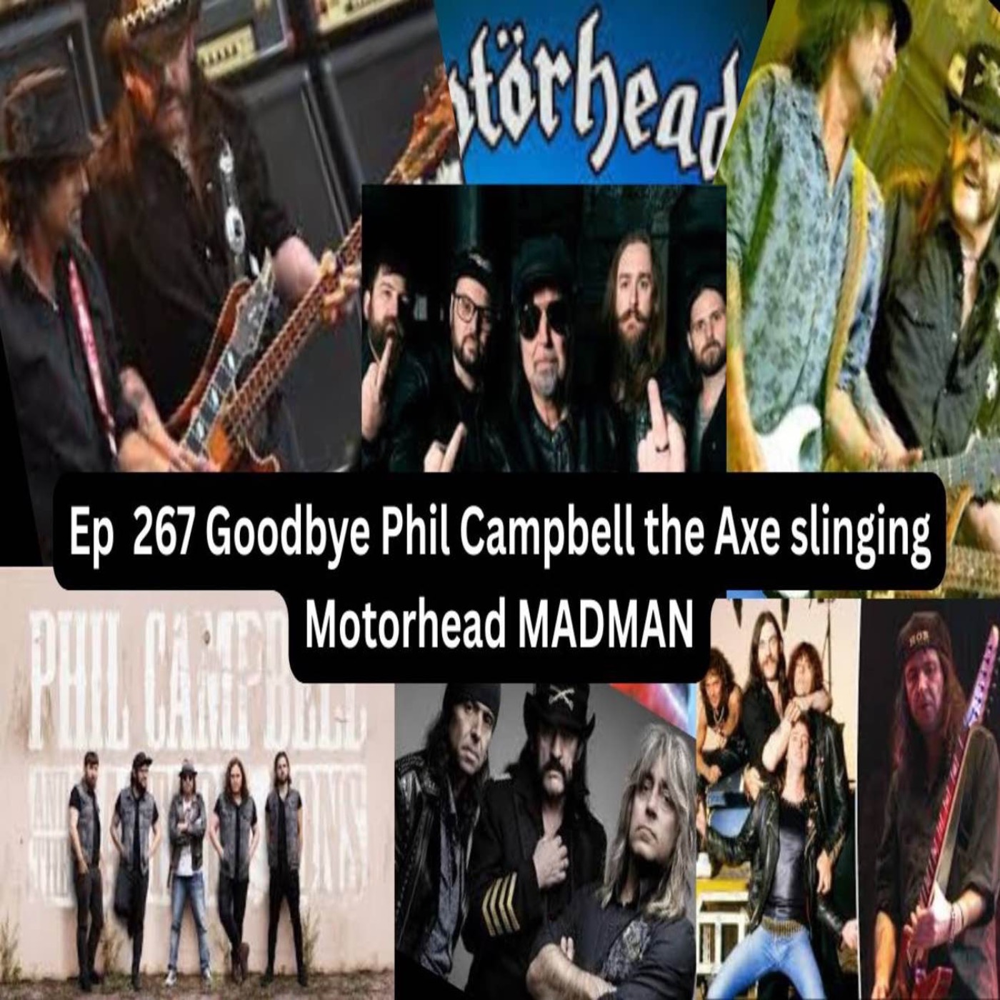 Ep 267 Goodbye Phil Campbell  the Axe slinging Motörhead MADMAN episode artwork