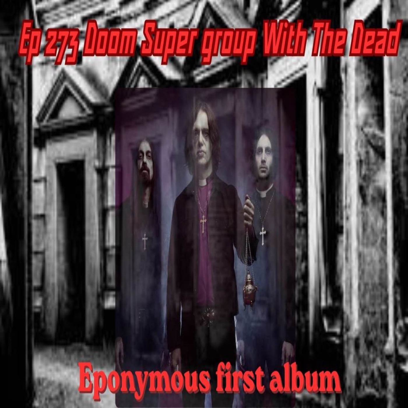 EP 273 Doom supergroup With The Dead  eponymous first album episode artwork