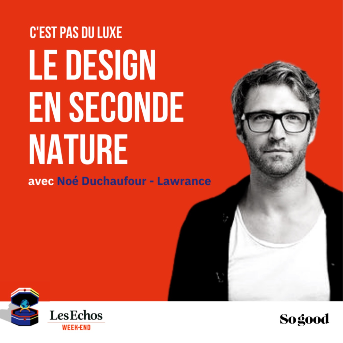 Episode 8, Noé Duchaufour-Lawrance, le design en seconde nature (version française)