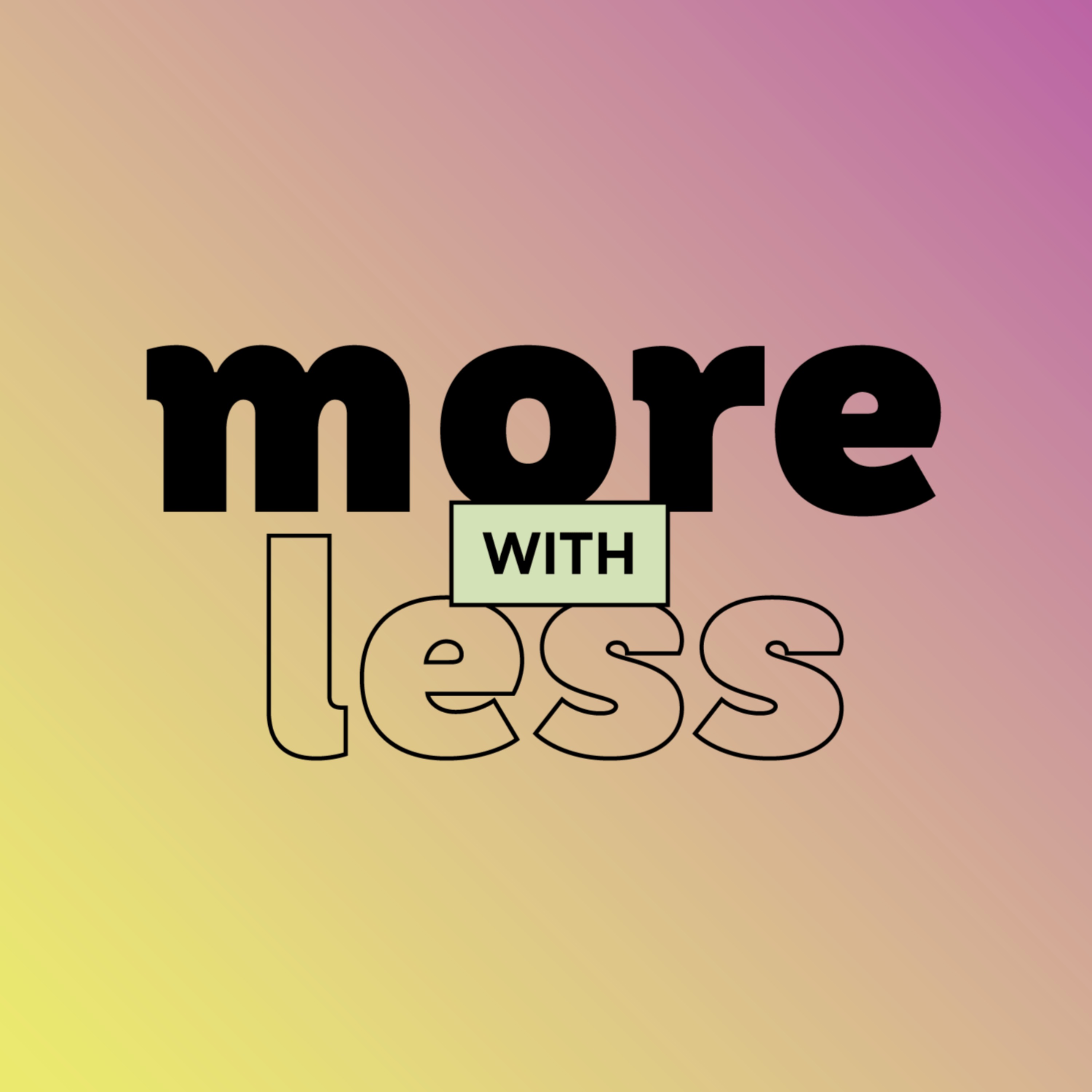 More With Less