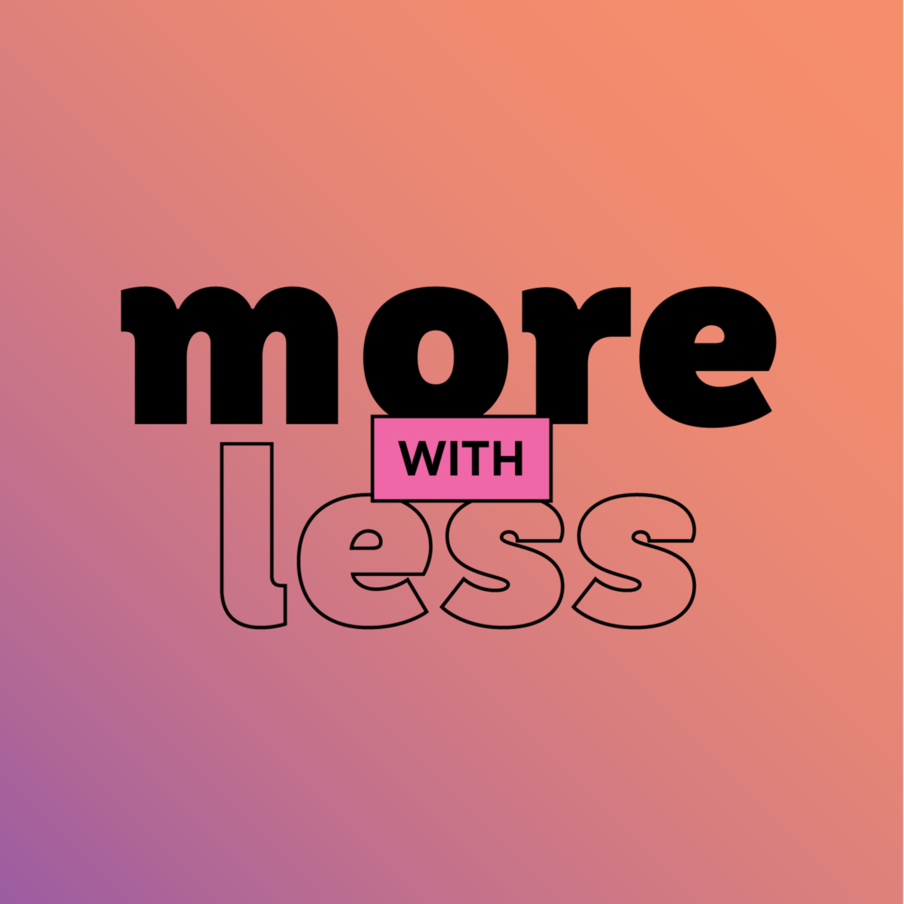 More With Less