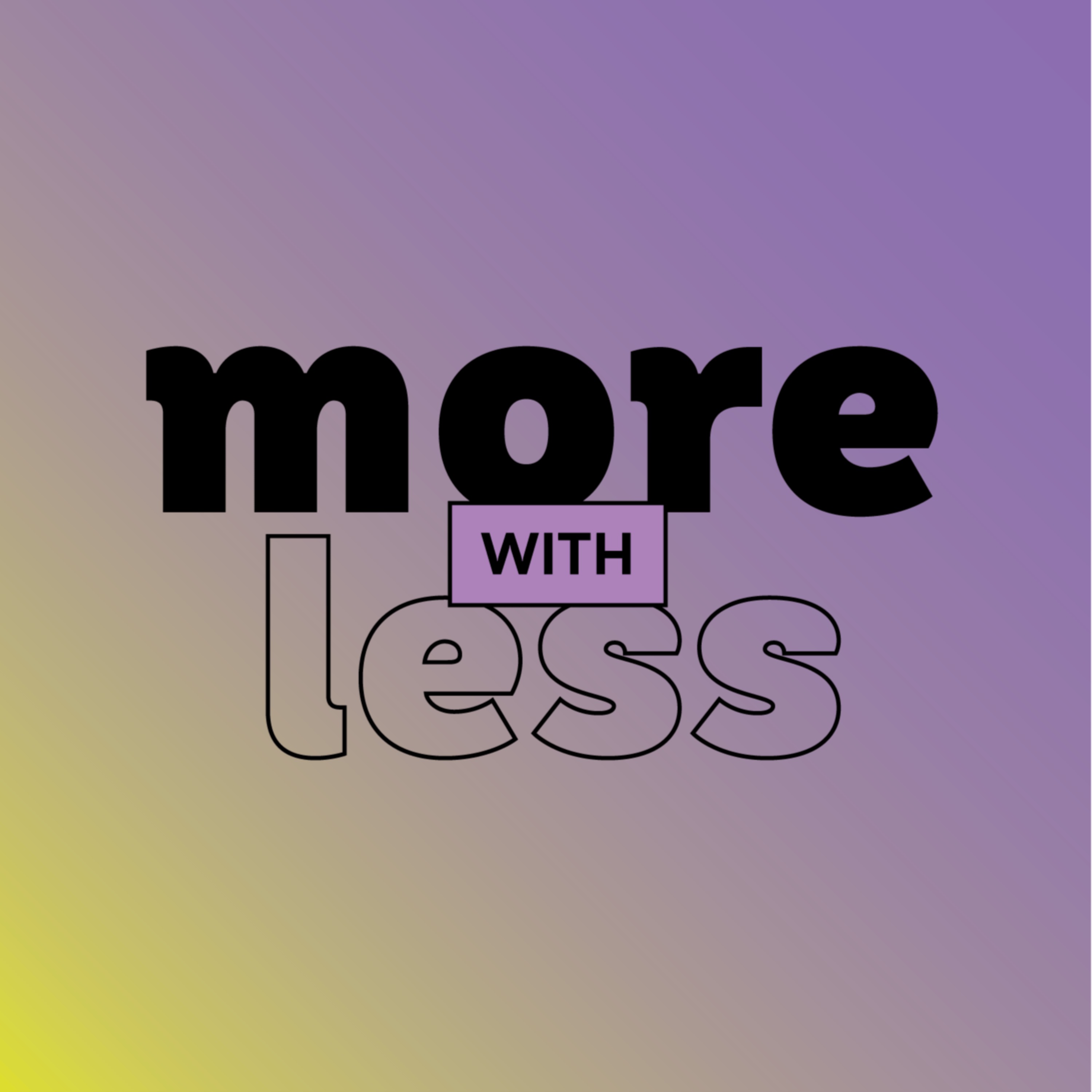 More With Less