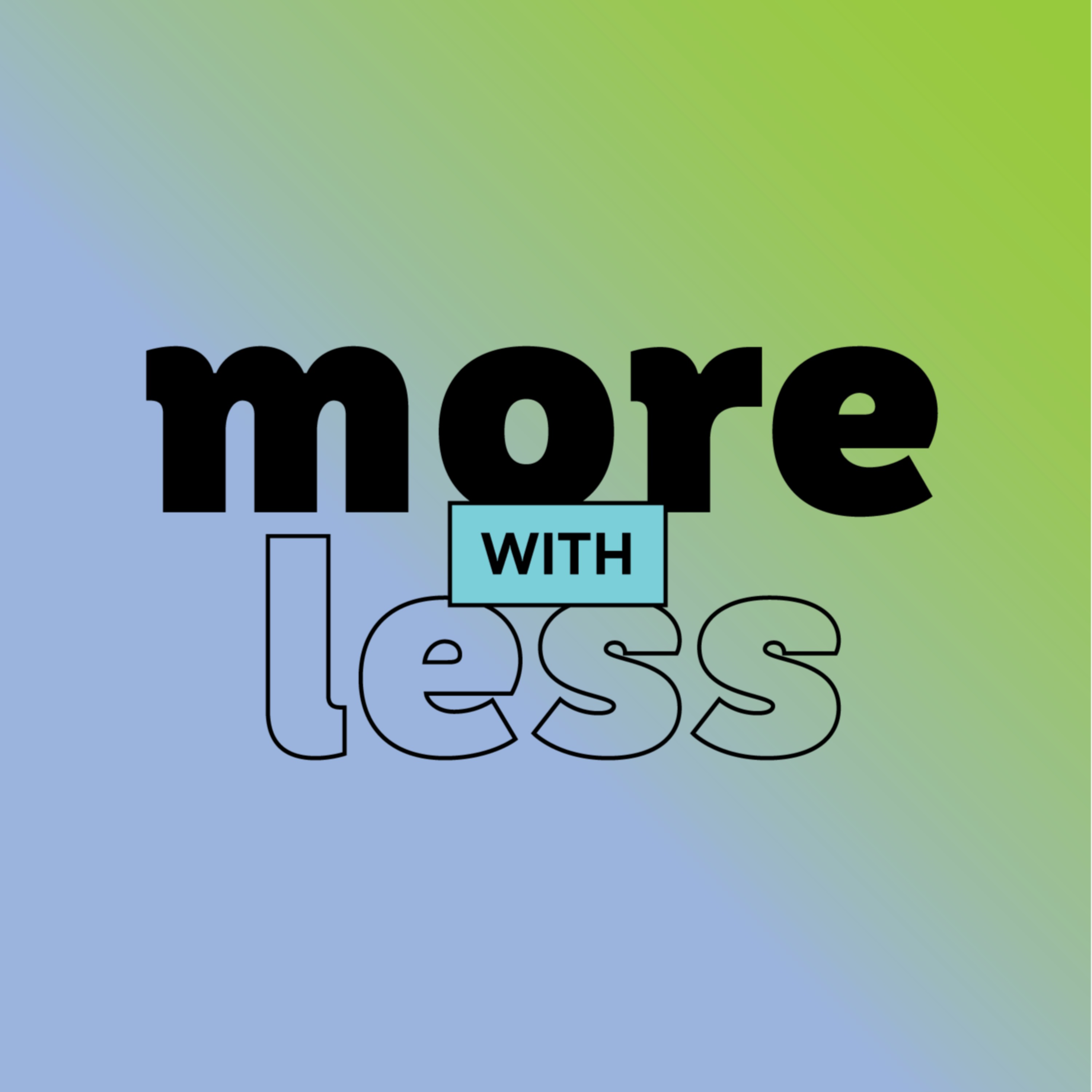 More With Less