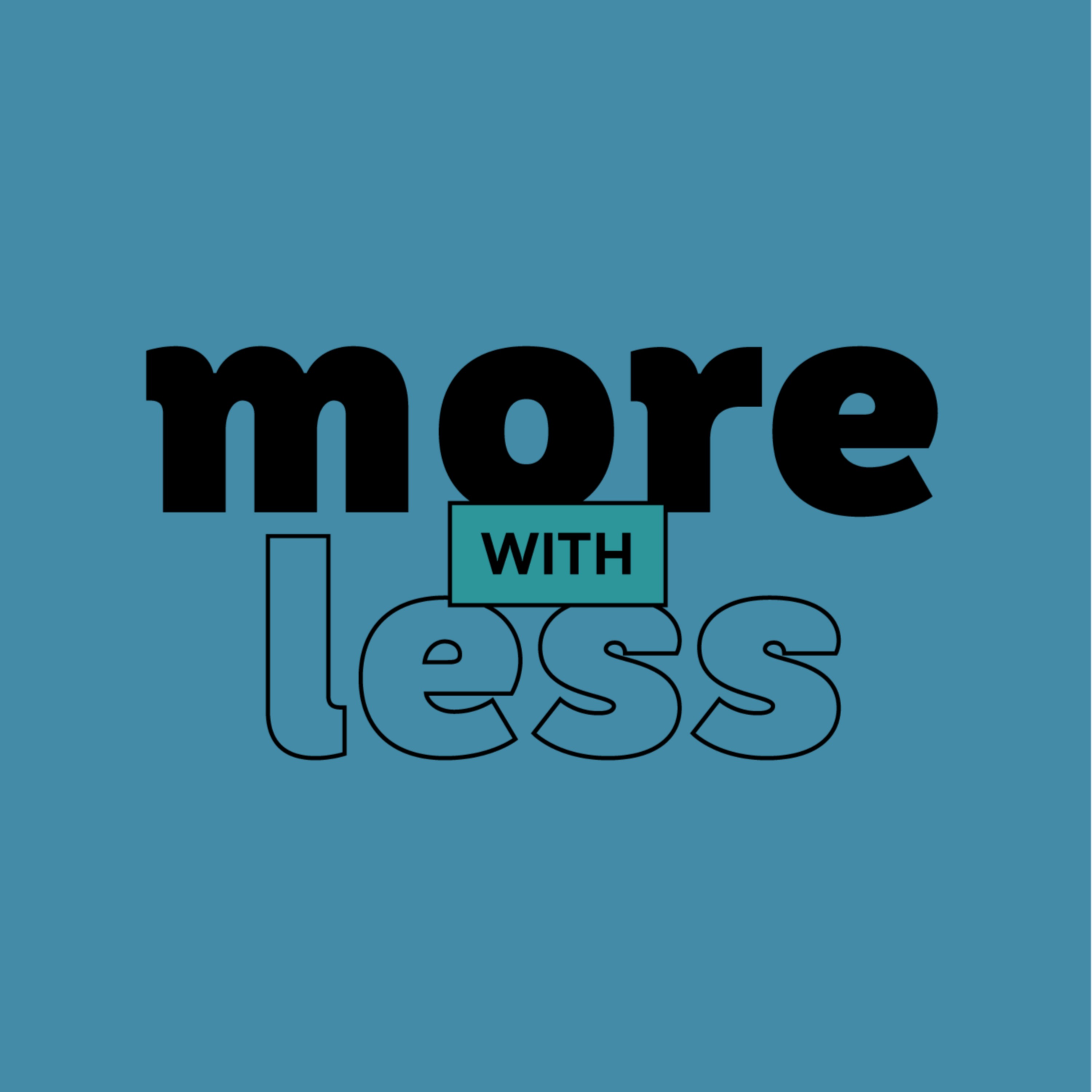 More With Less
