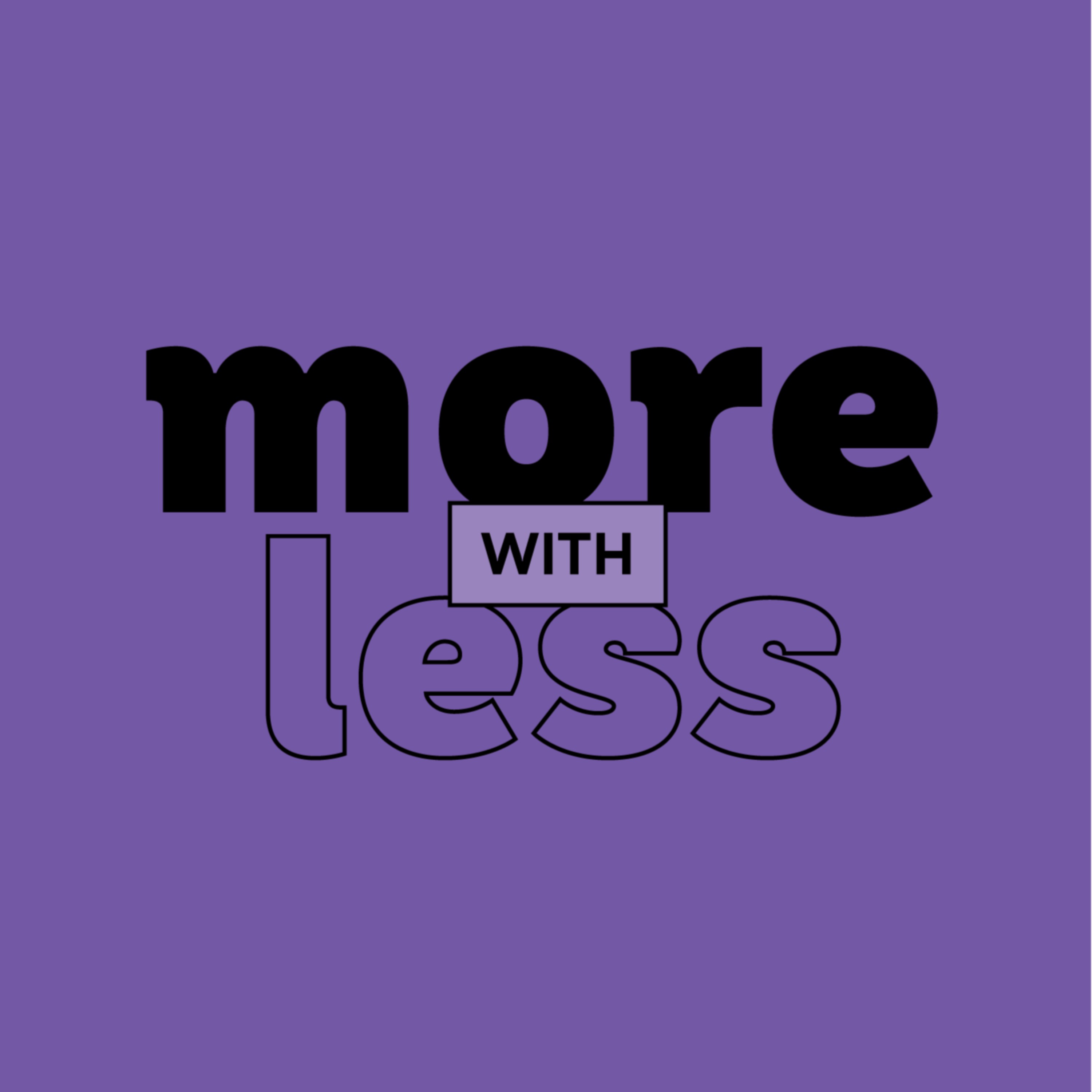 More With Less