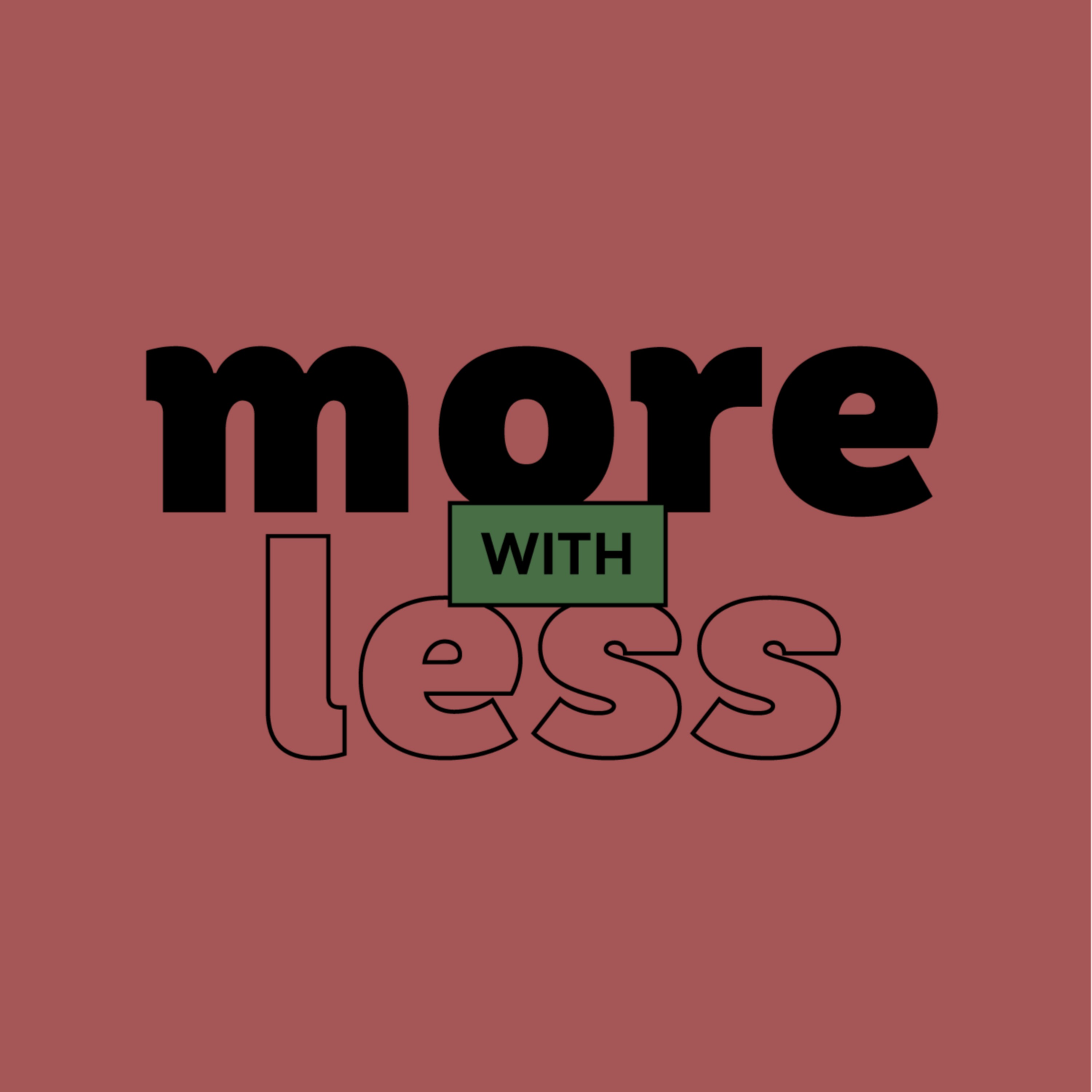 More With Less