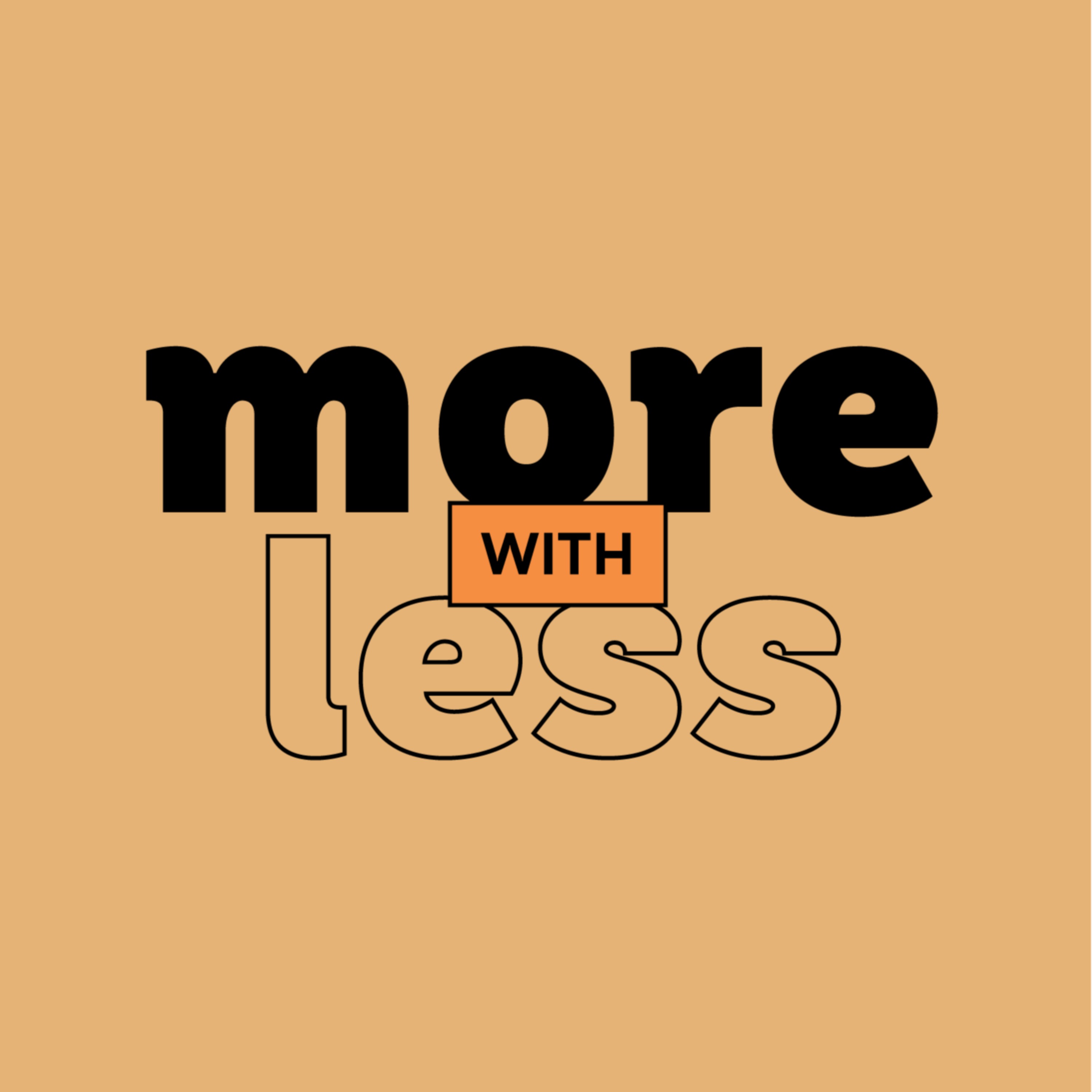 More With Less
