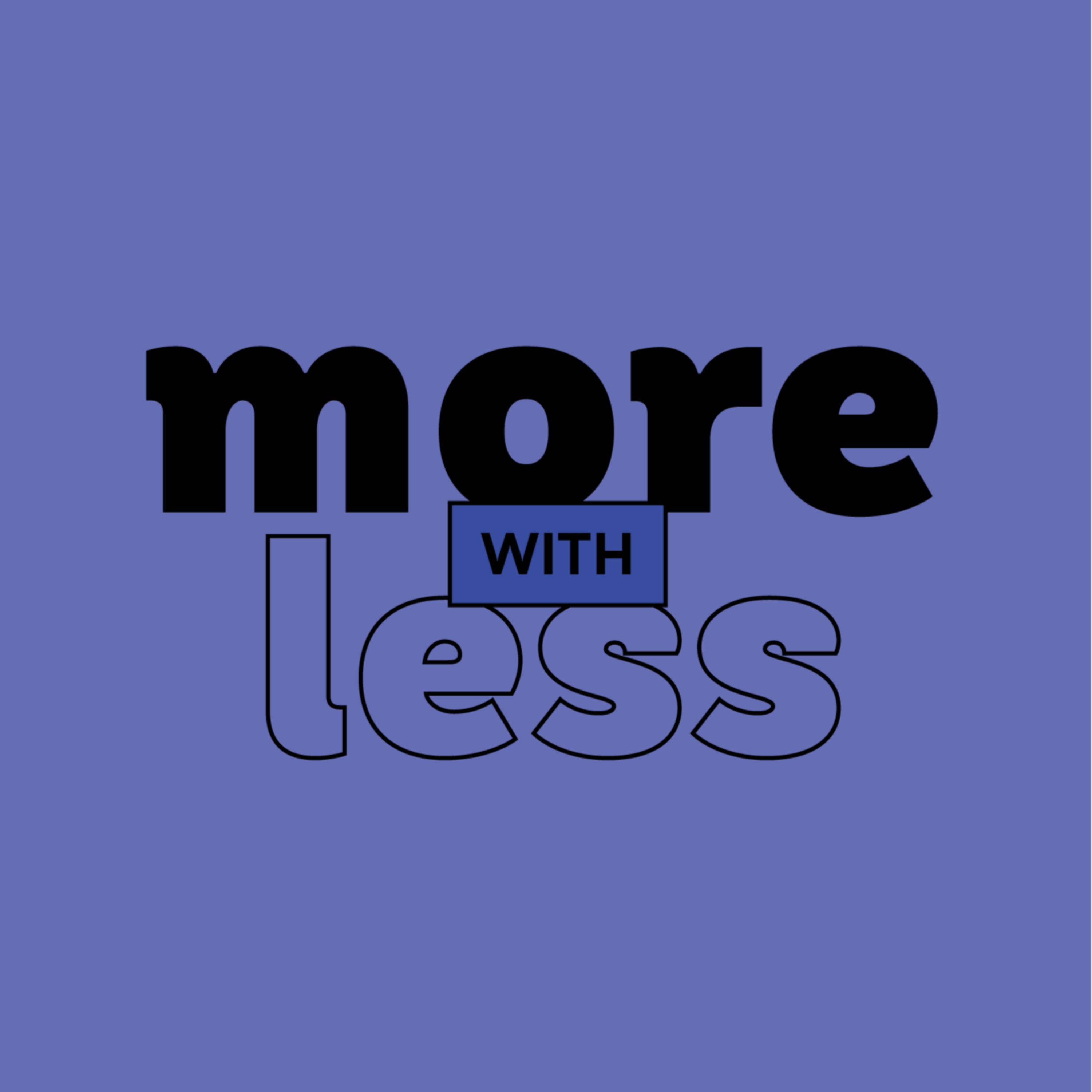 More With Less