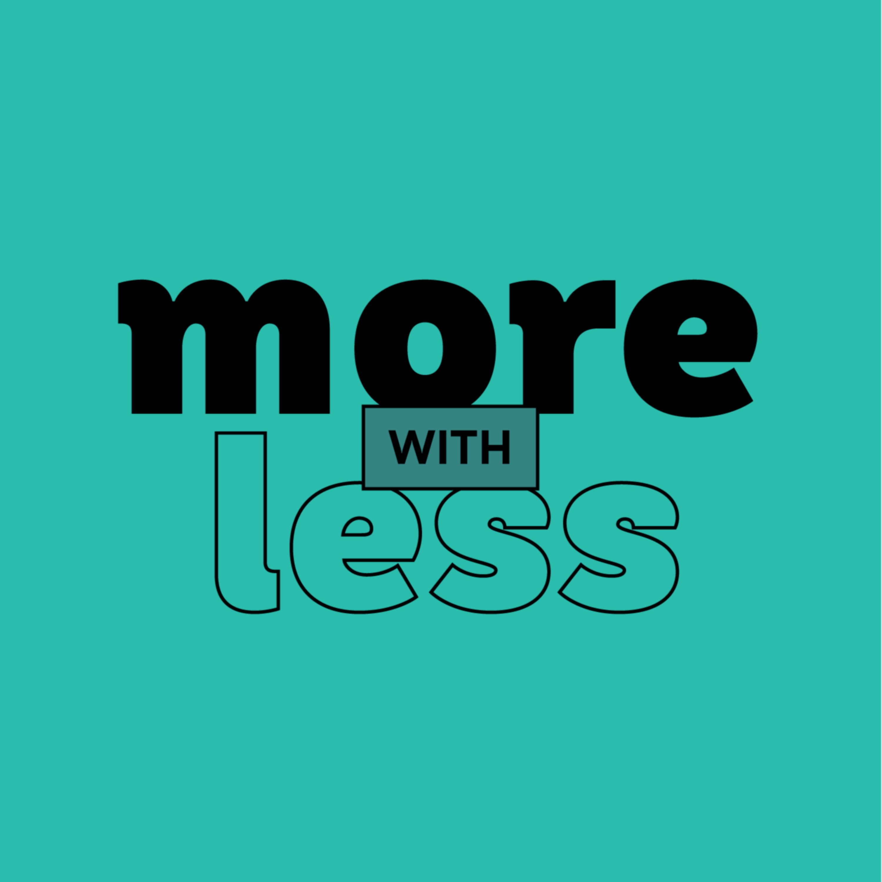 More With Less