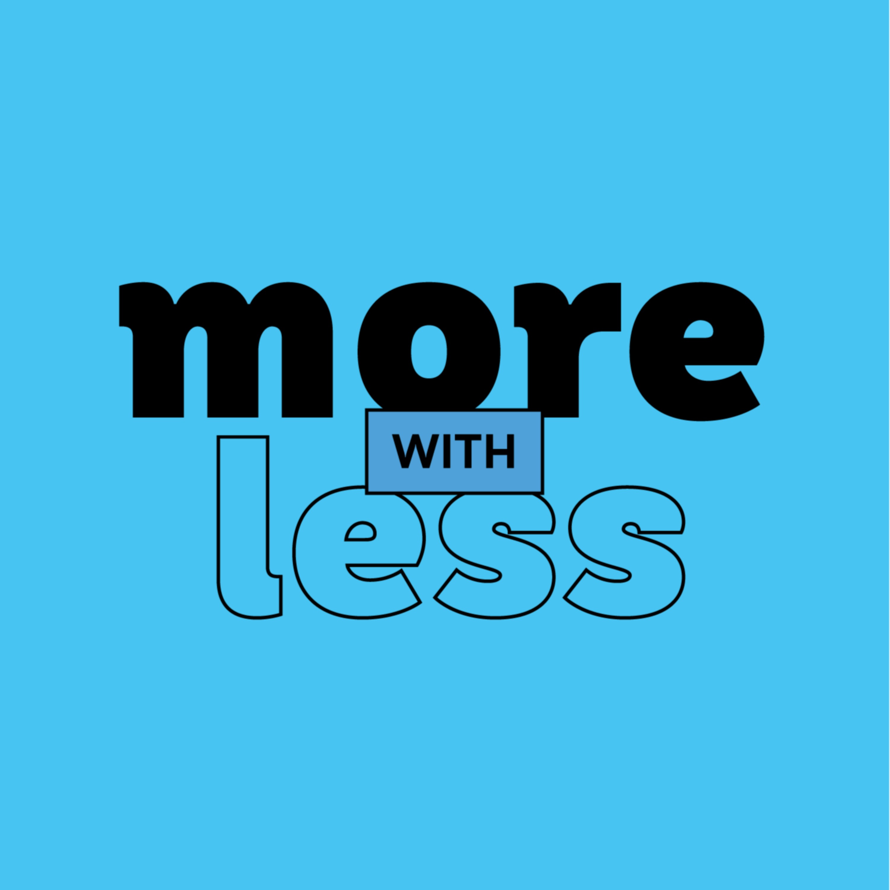 More With Less