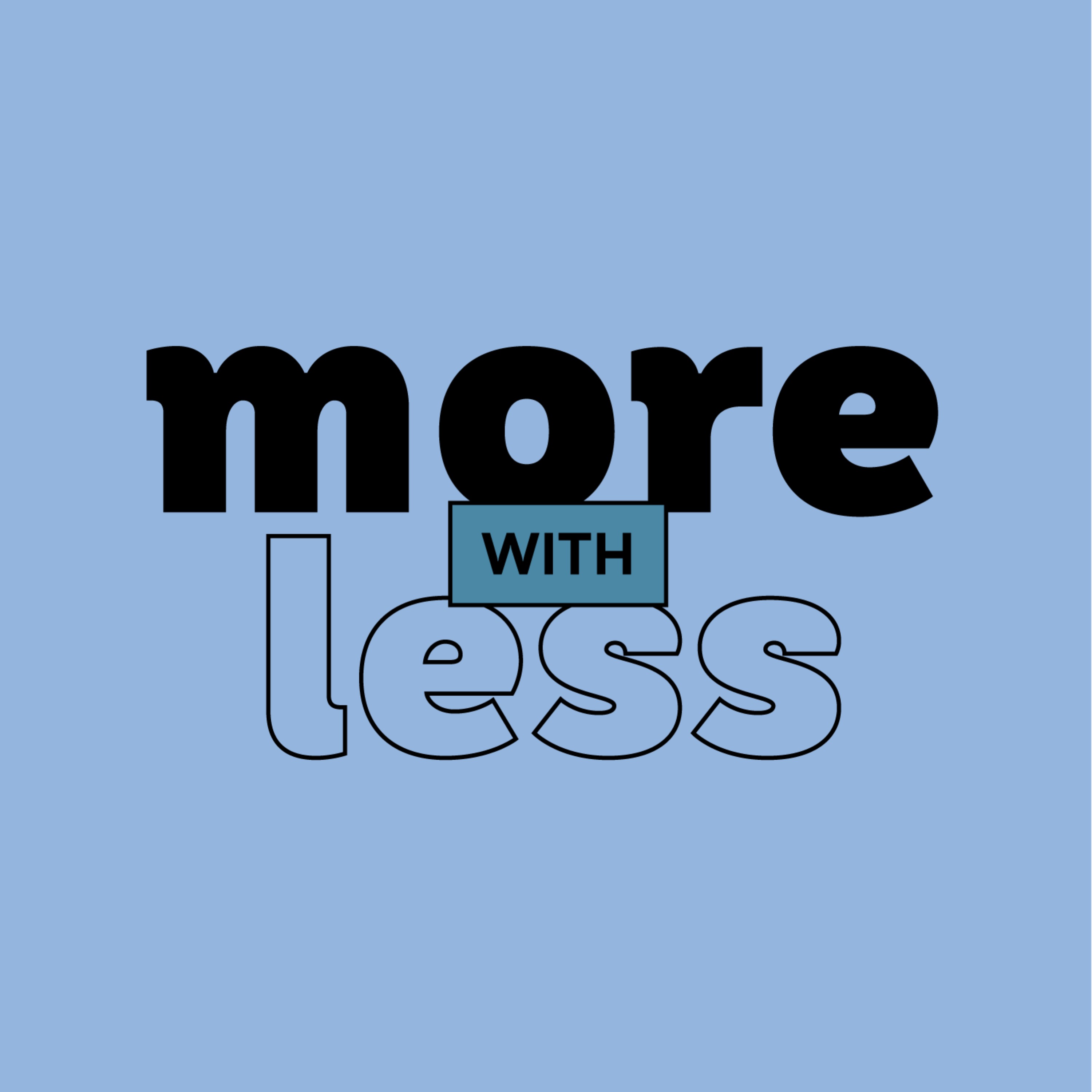More With Less