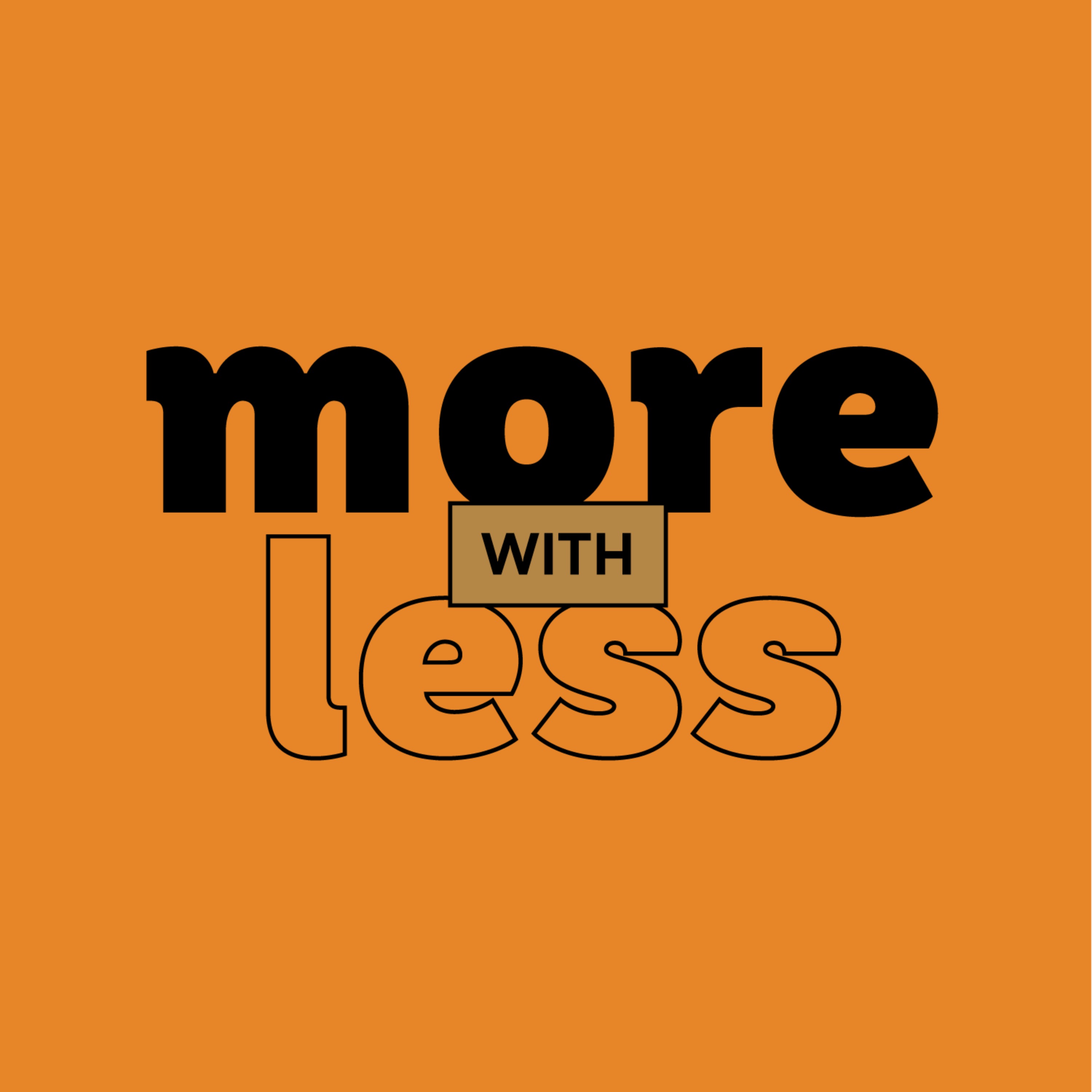 More With Less