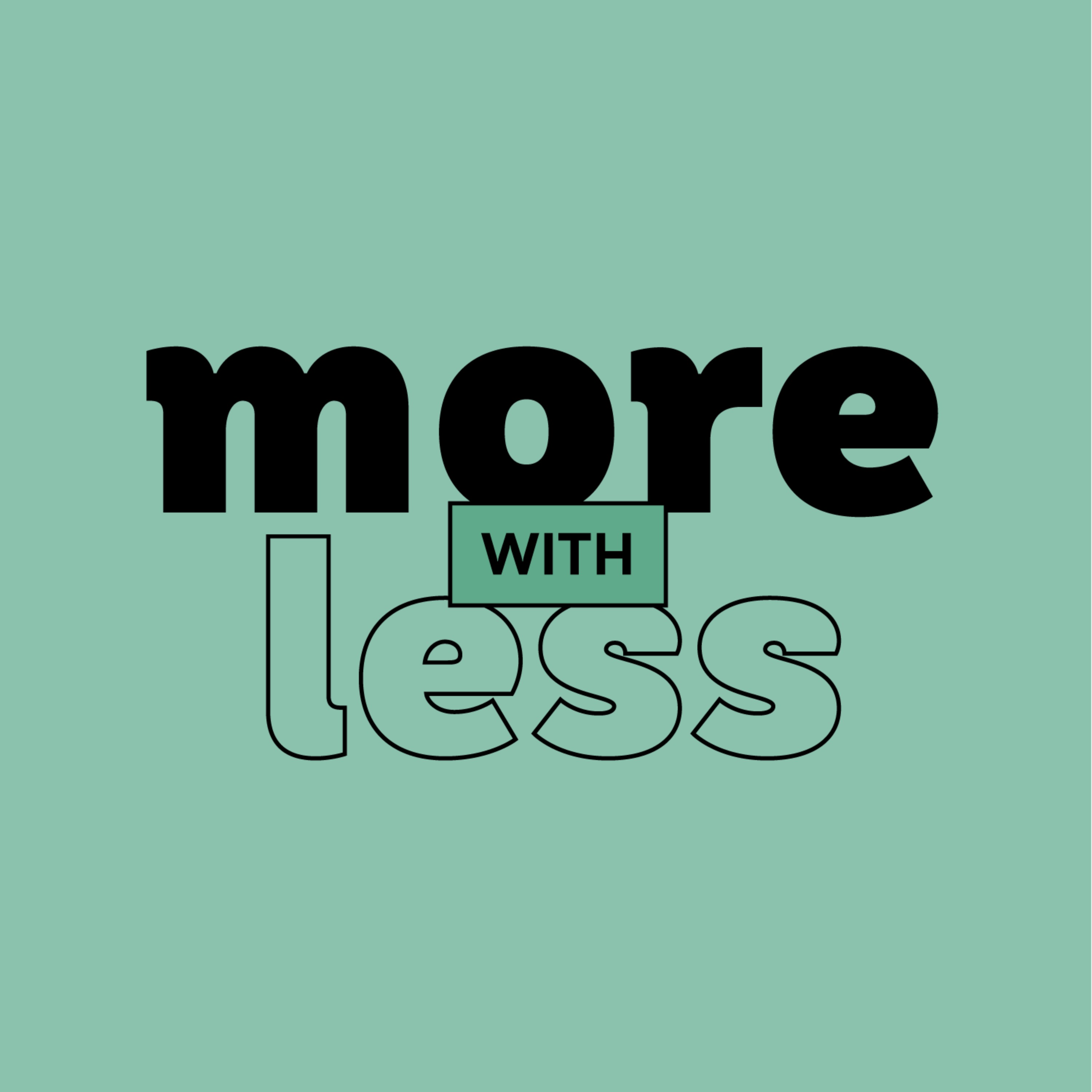 More With Less