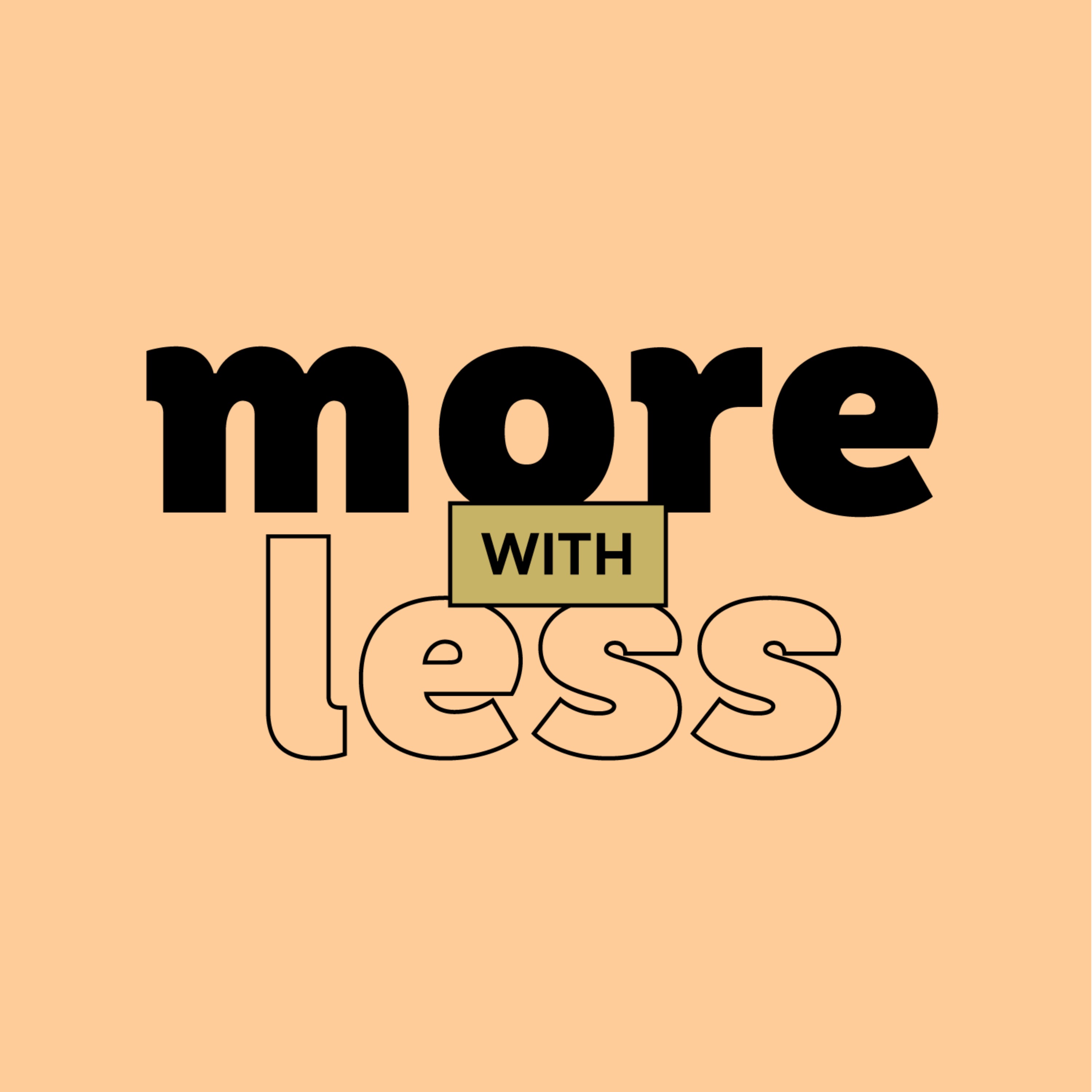More With Less