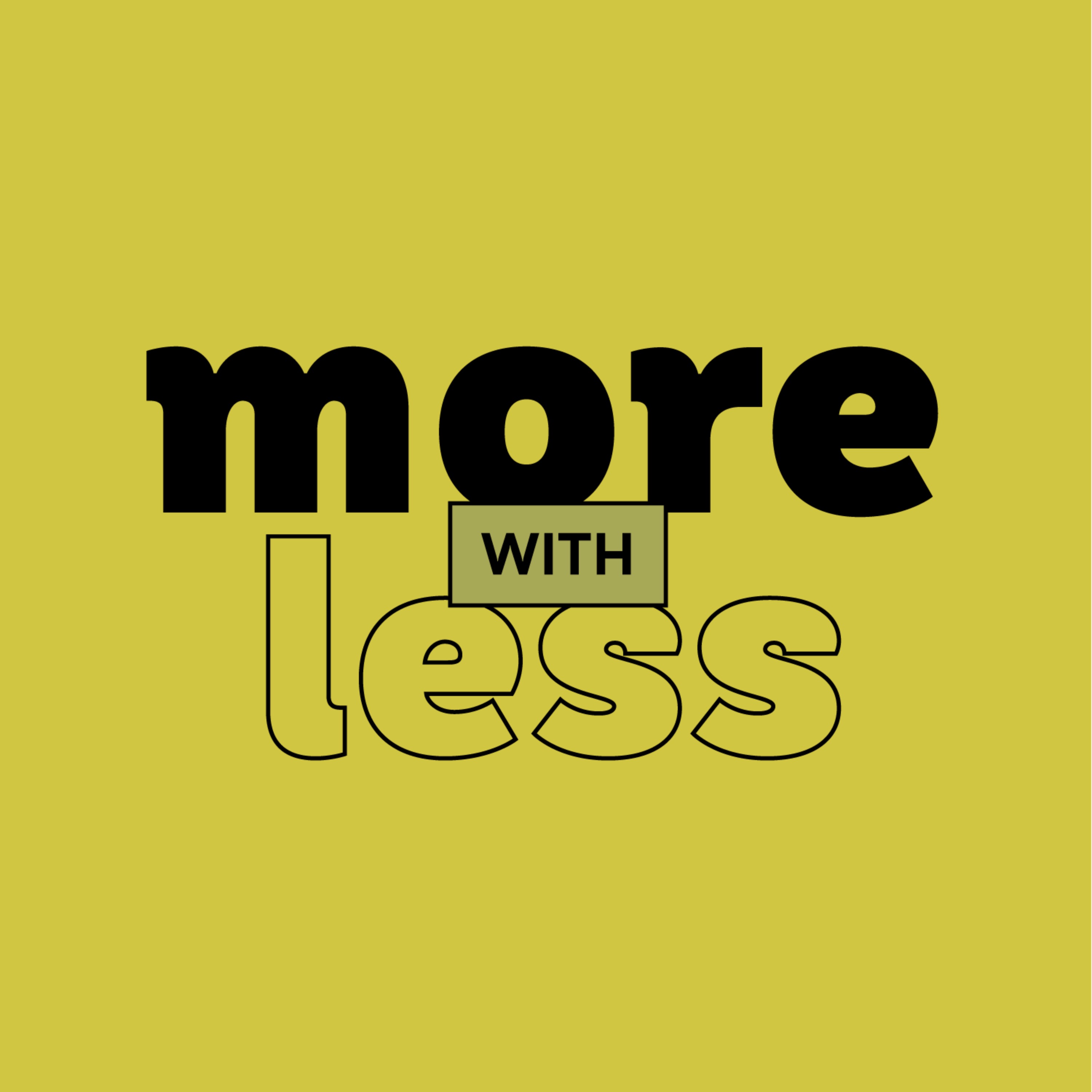 More With Less