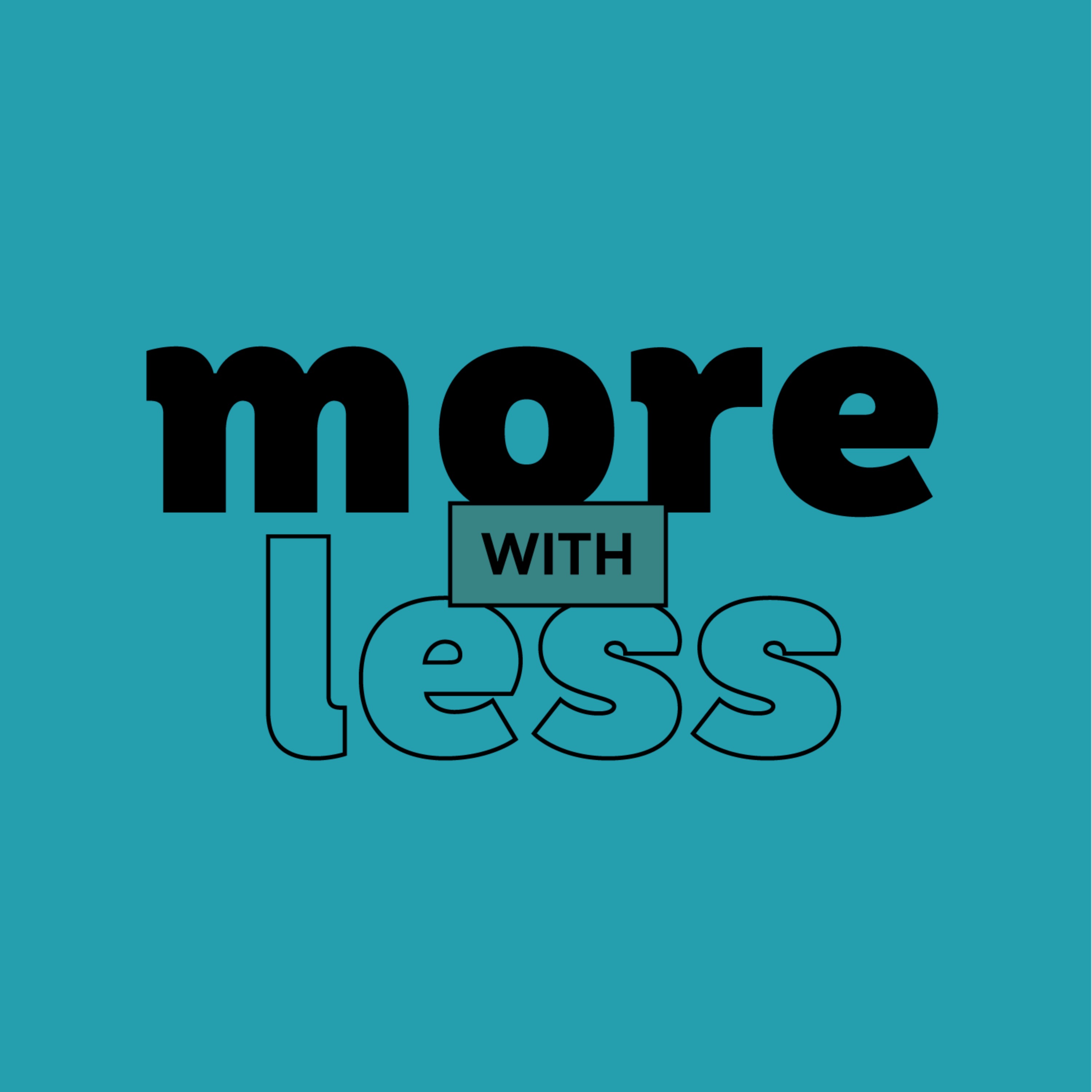 More With Less