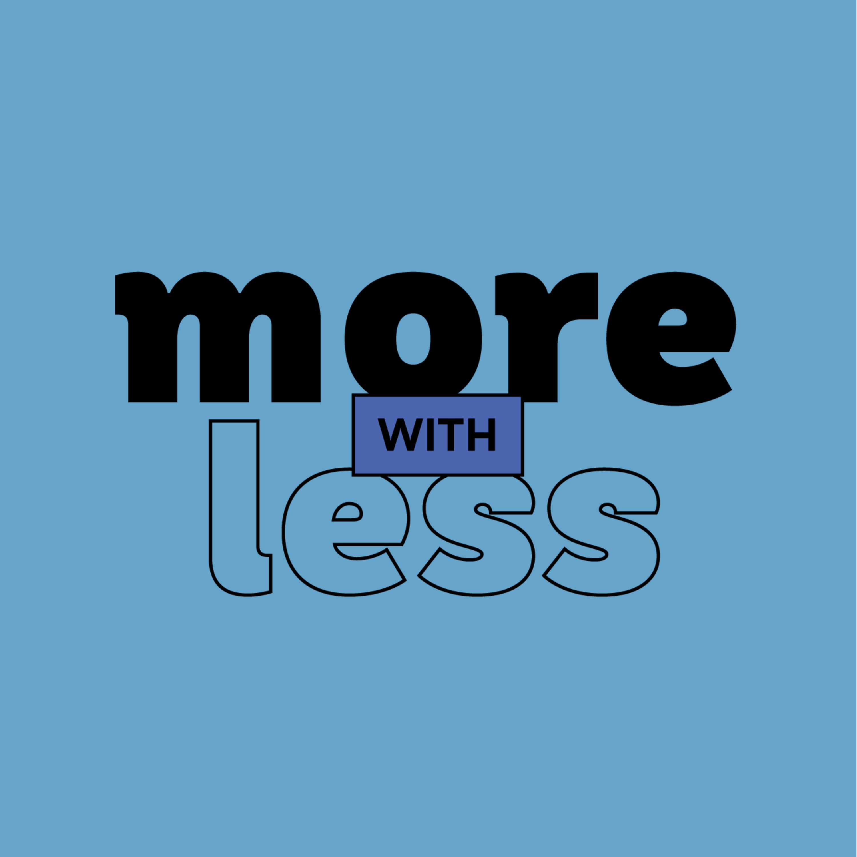 More With Less
