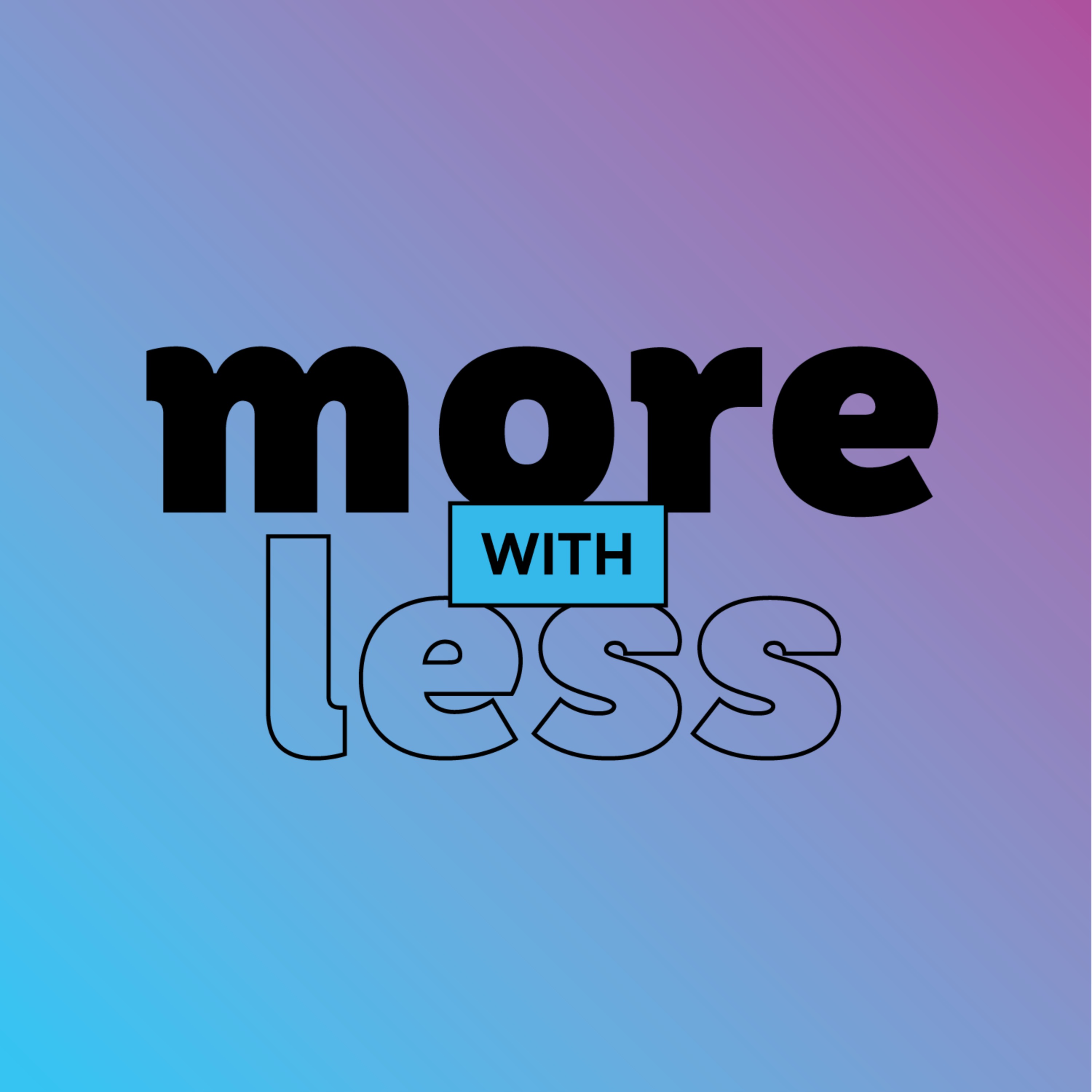 More With Less