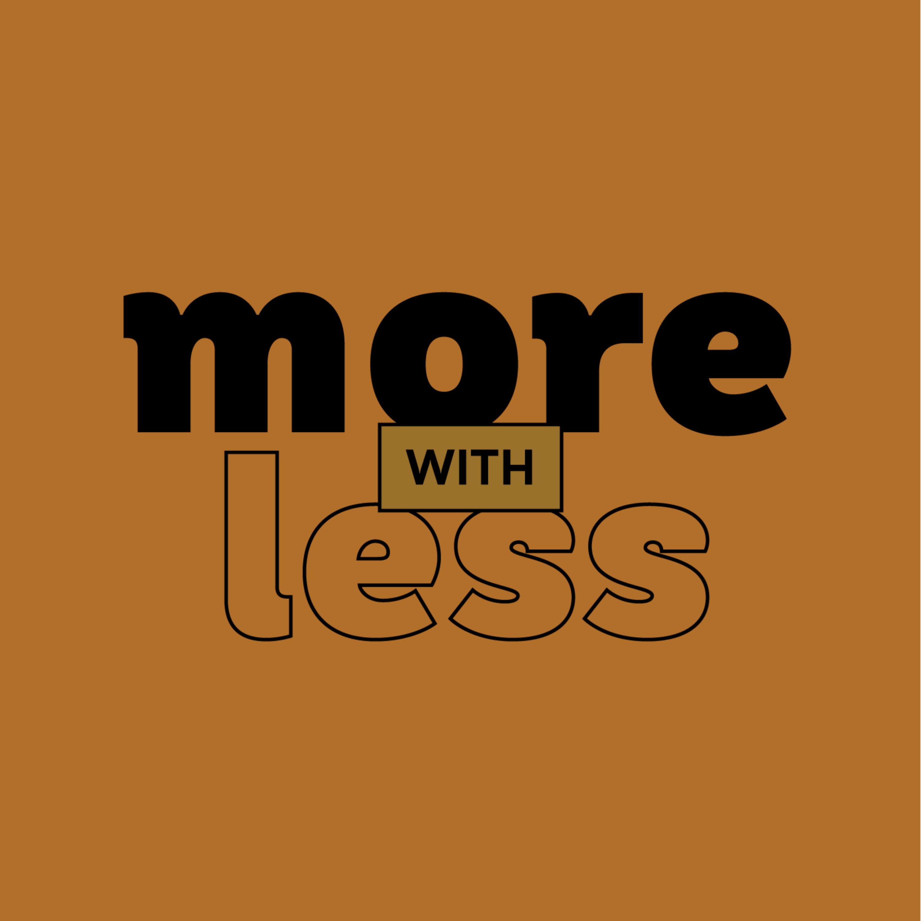 More With Less