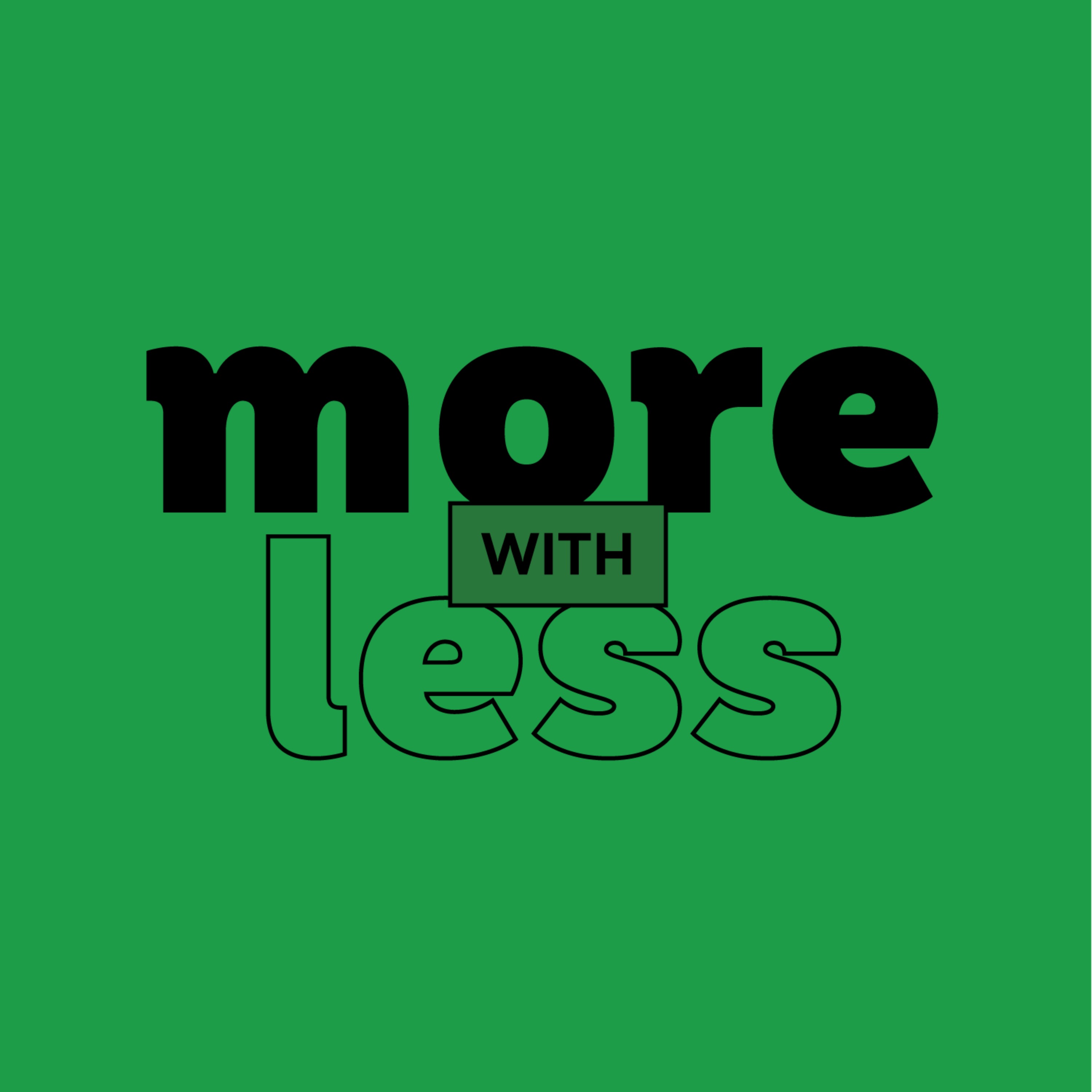 More With Less