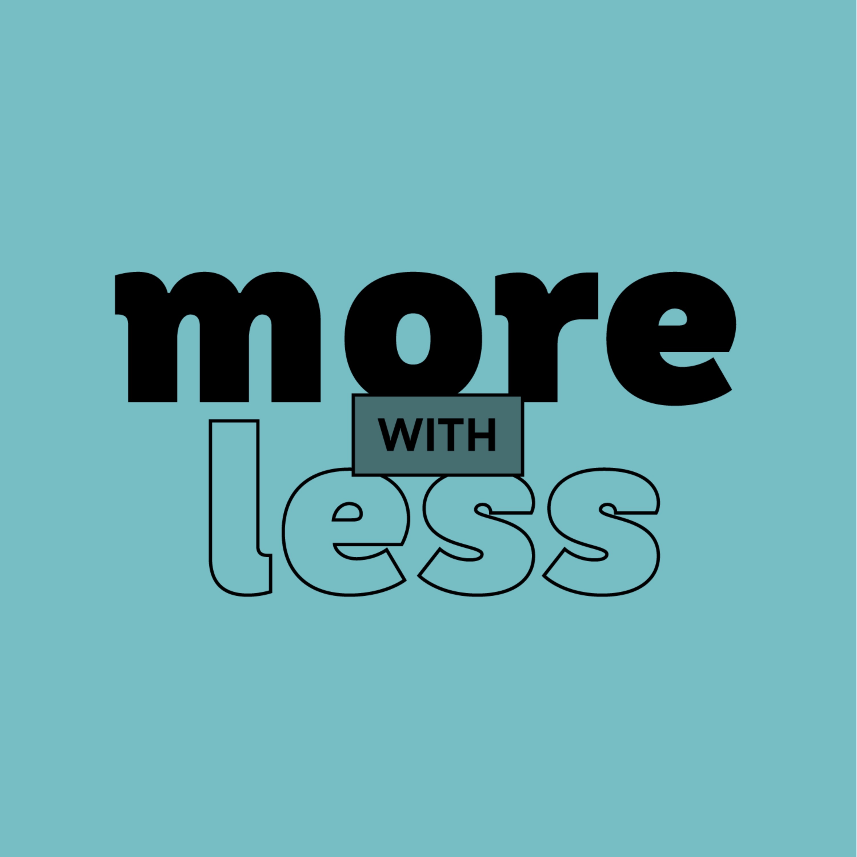More With Less