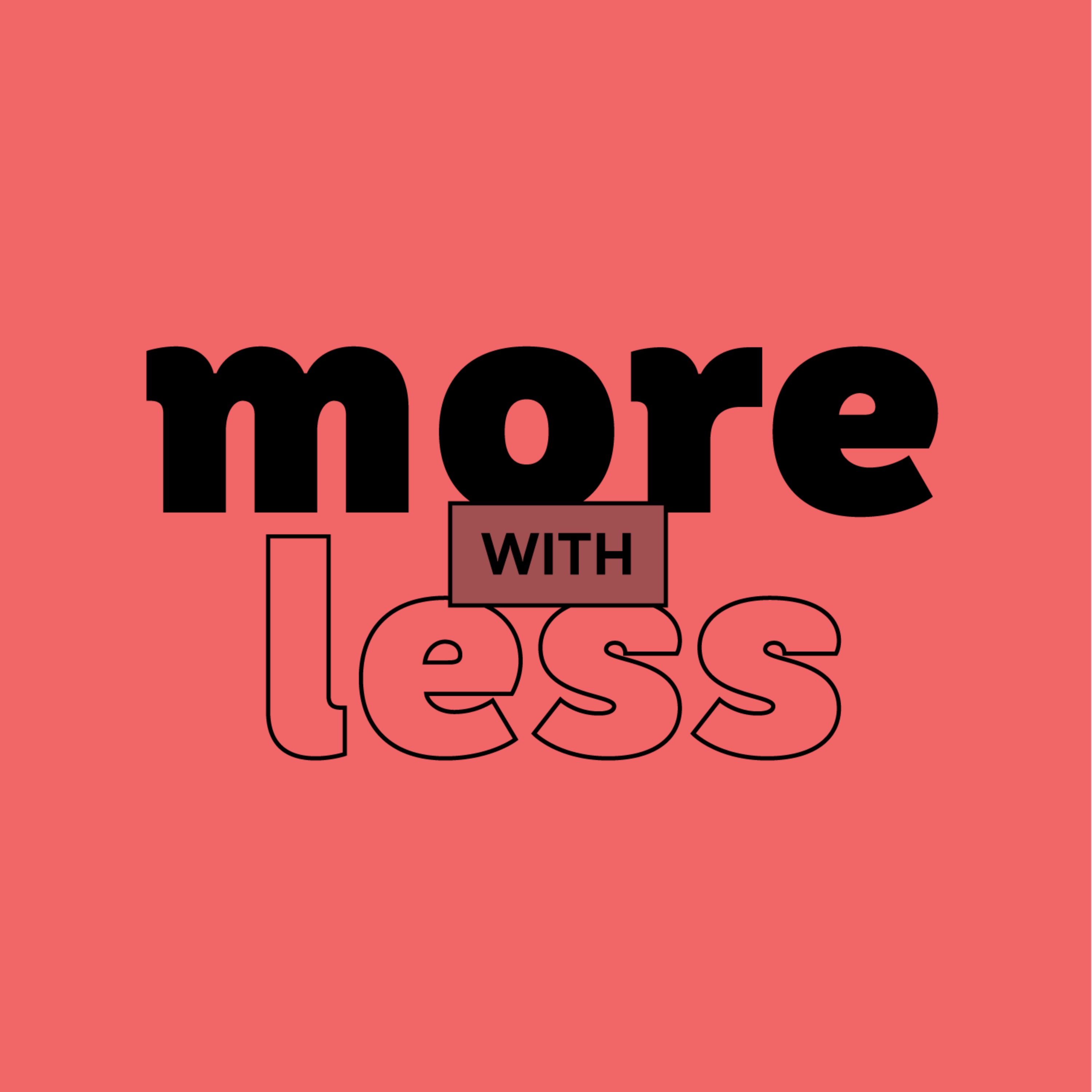 More With Less