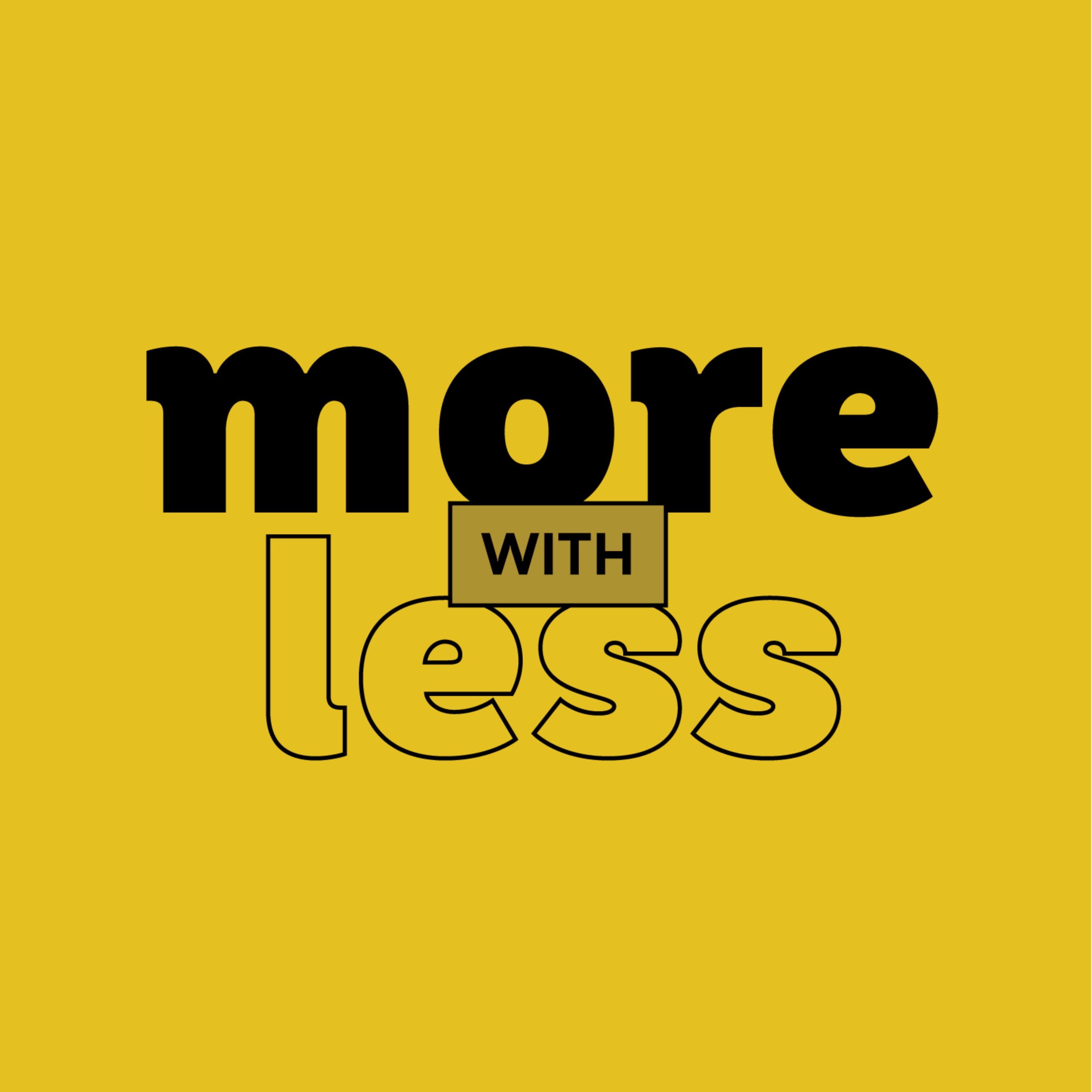 More With Less