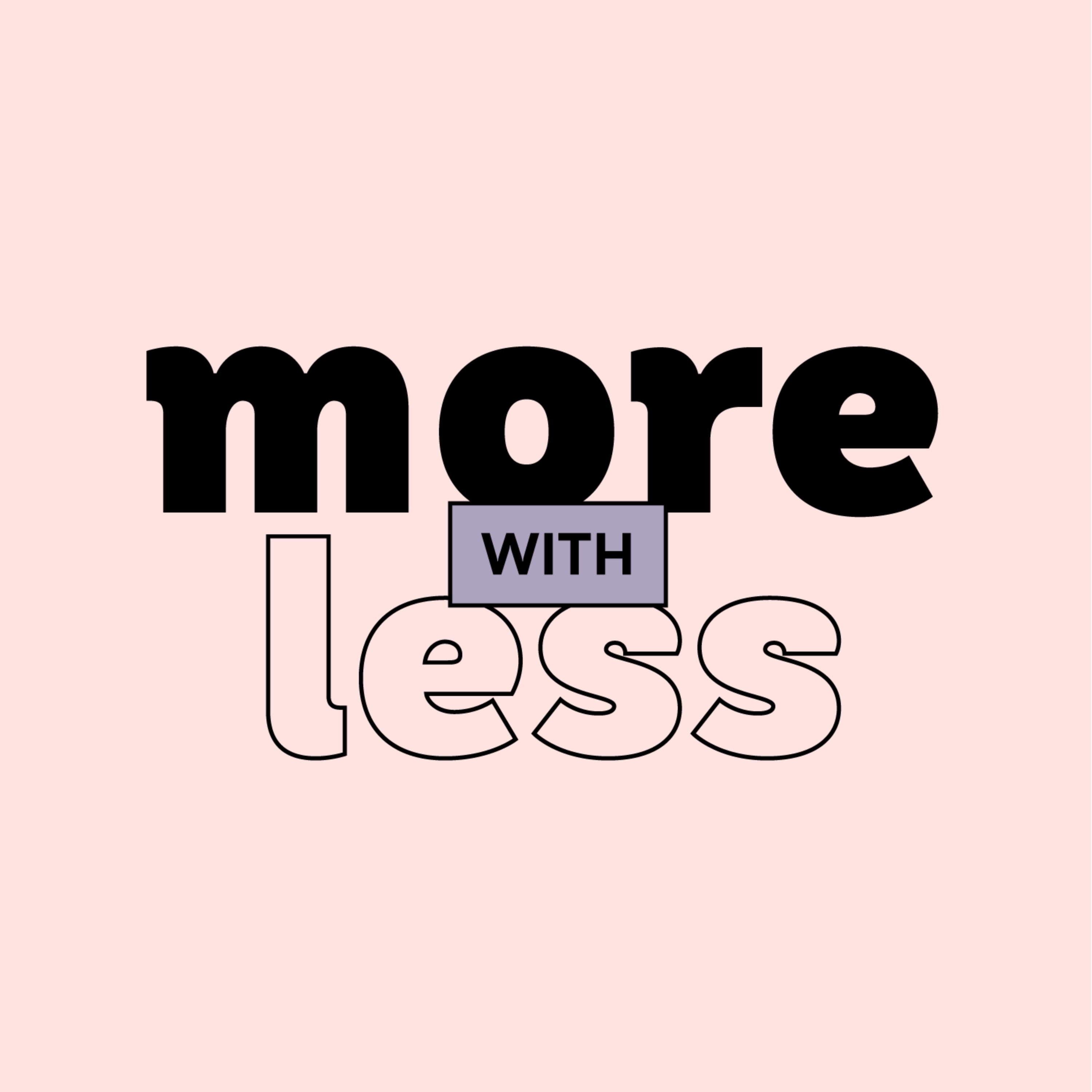 More With Less