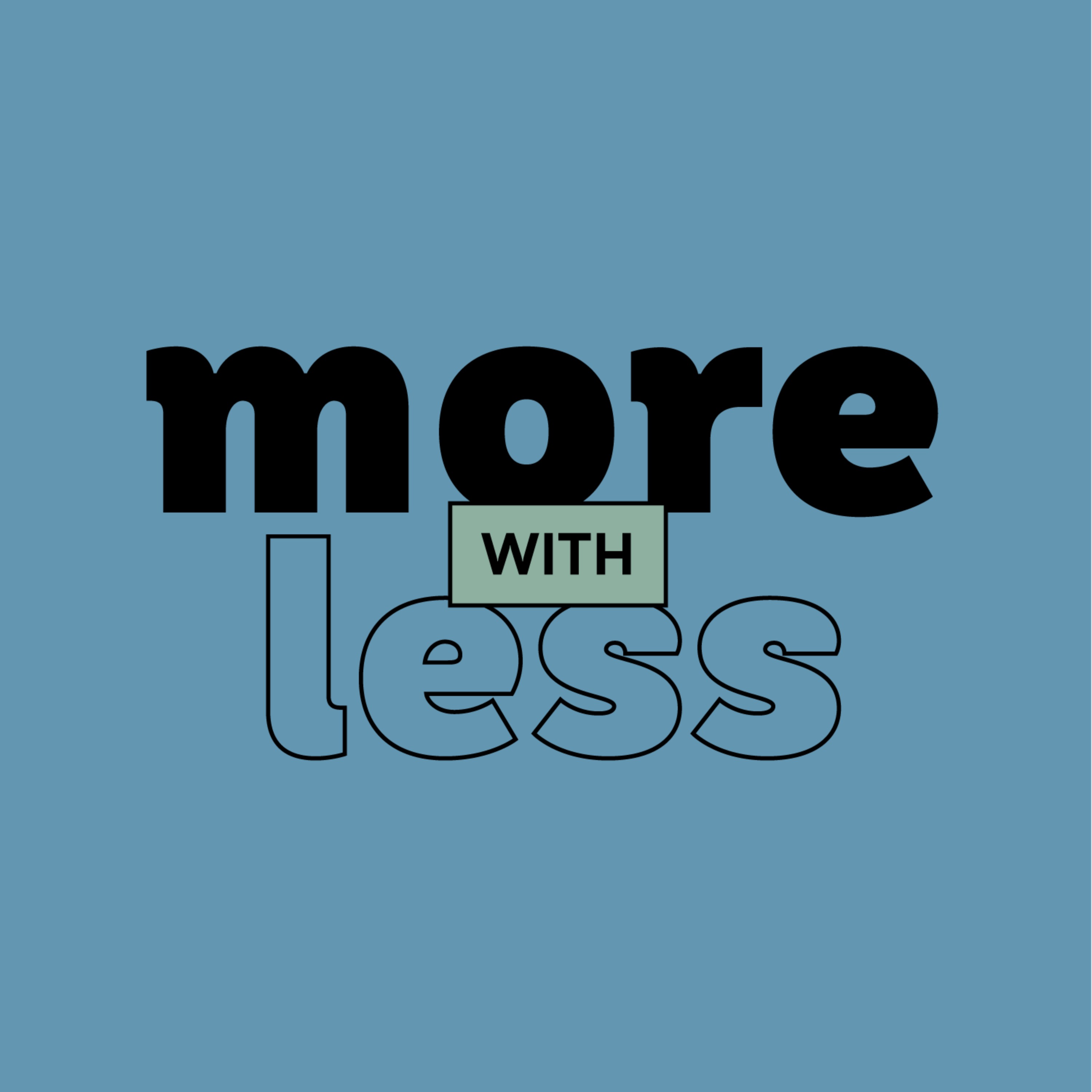 More With Less