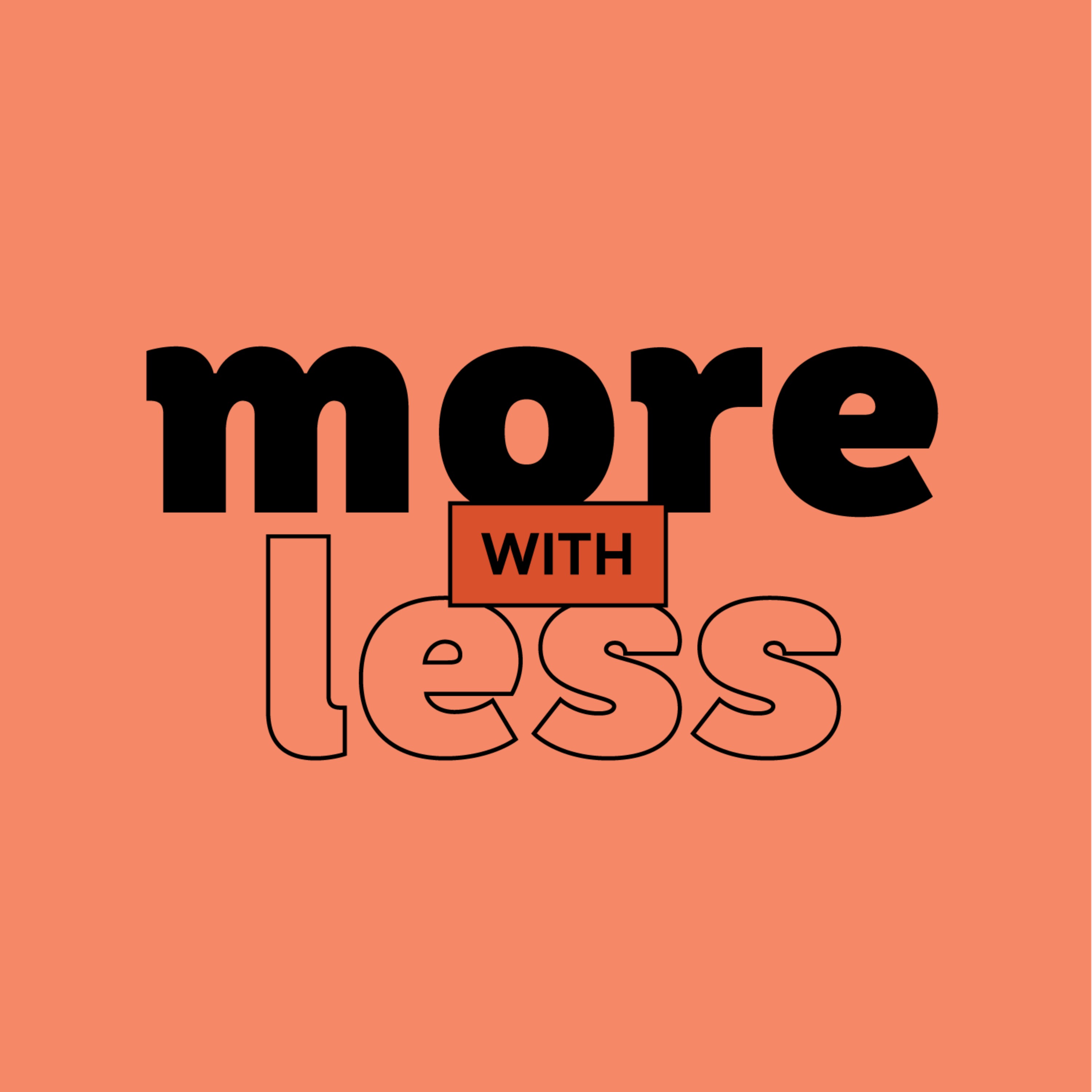 More With Less