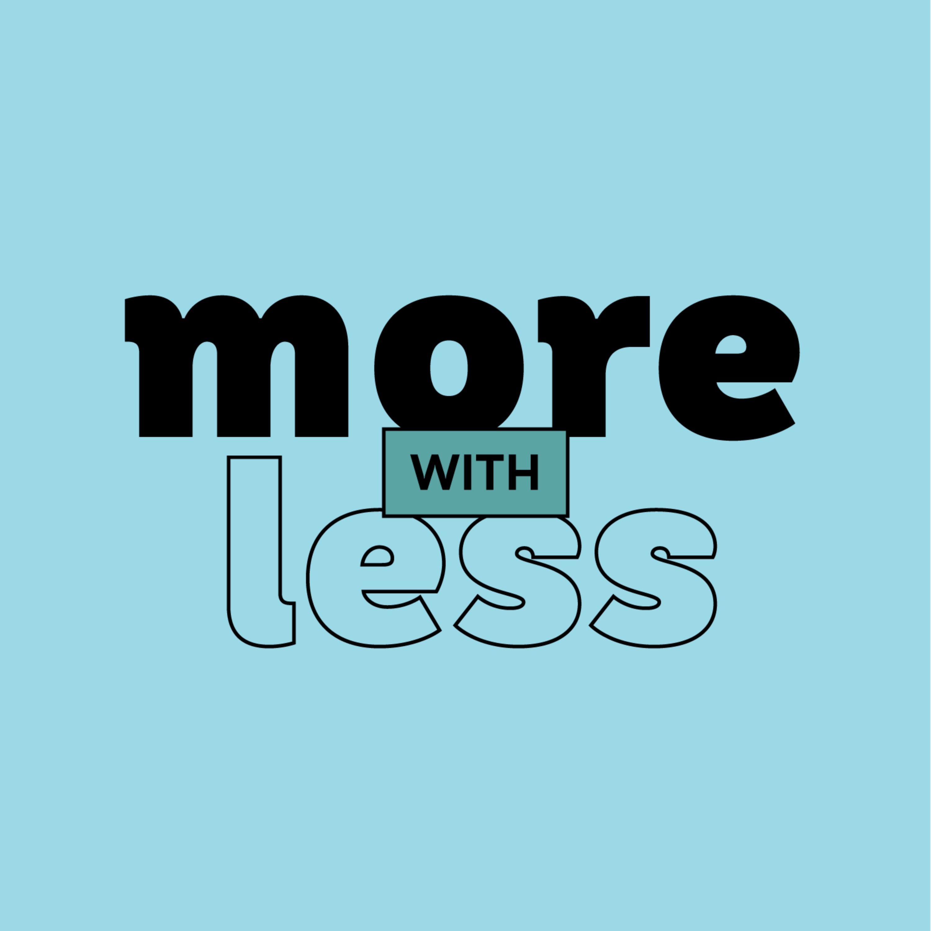 More With Less