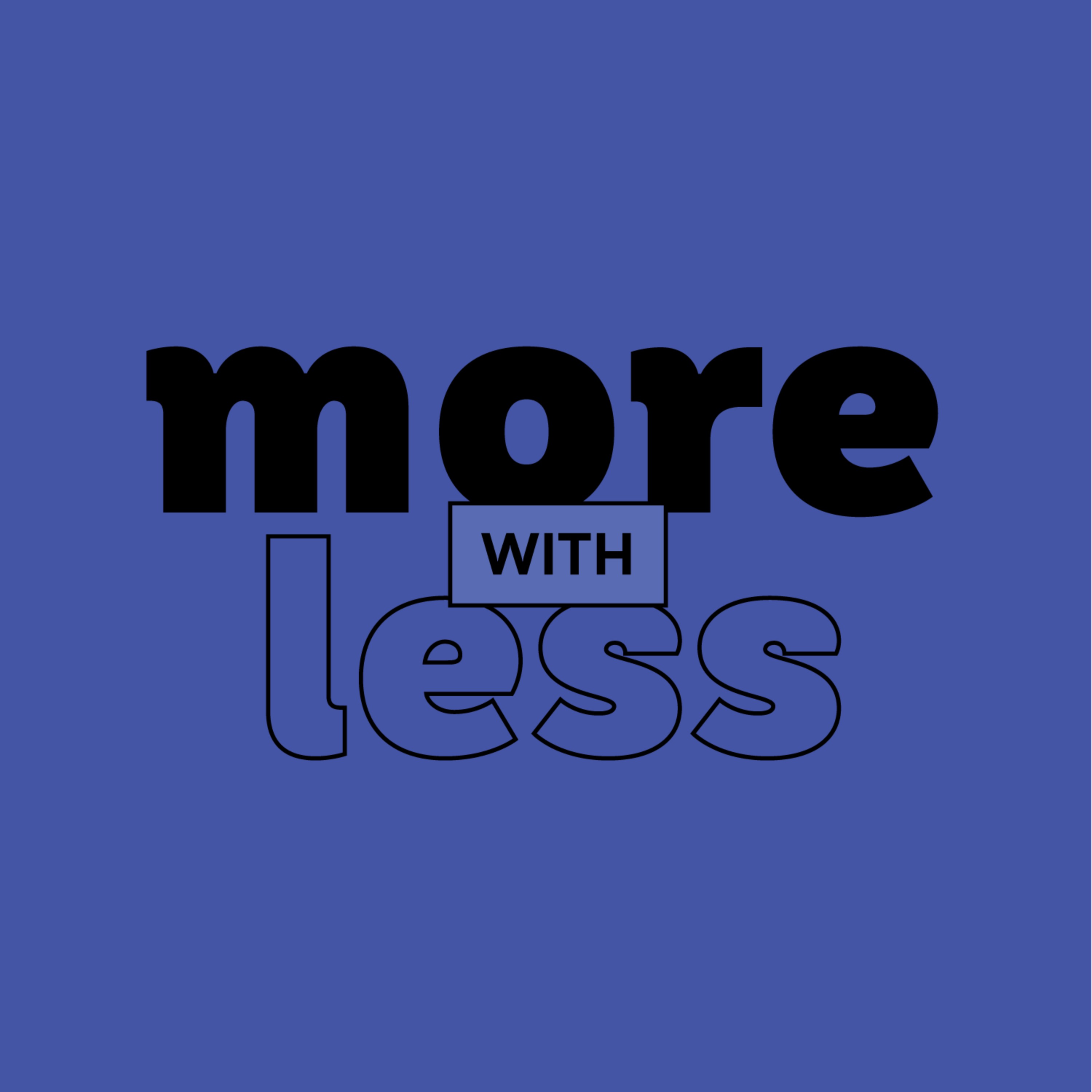 More With Less