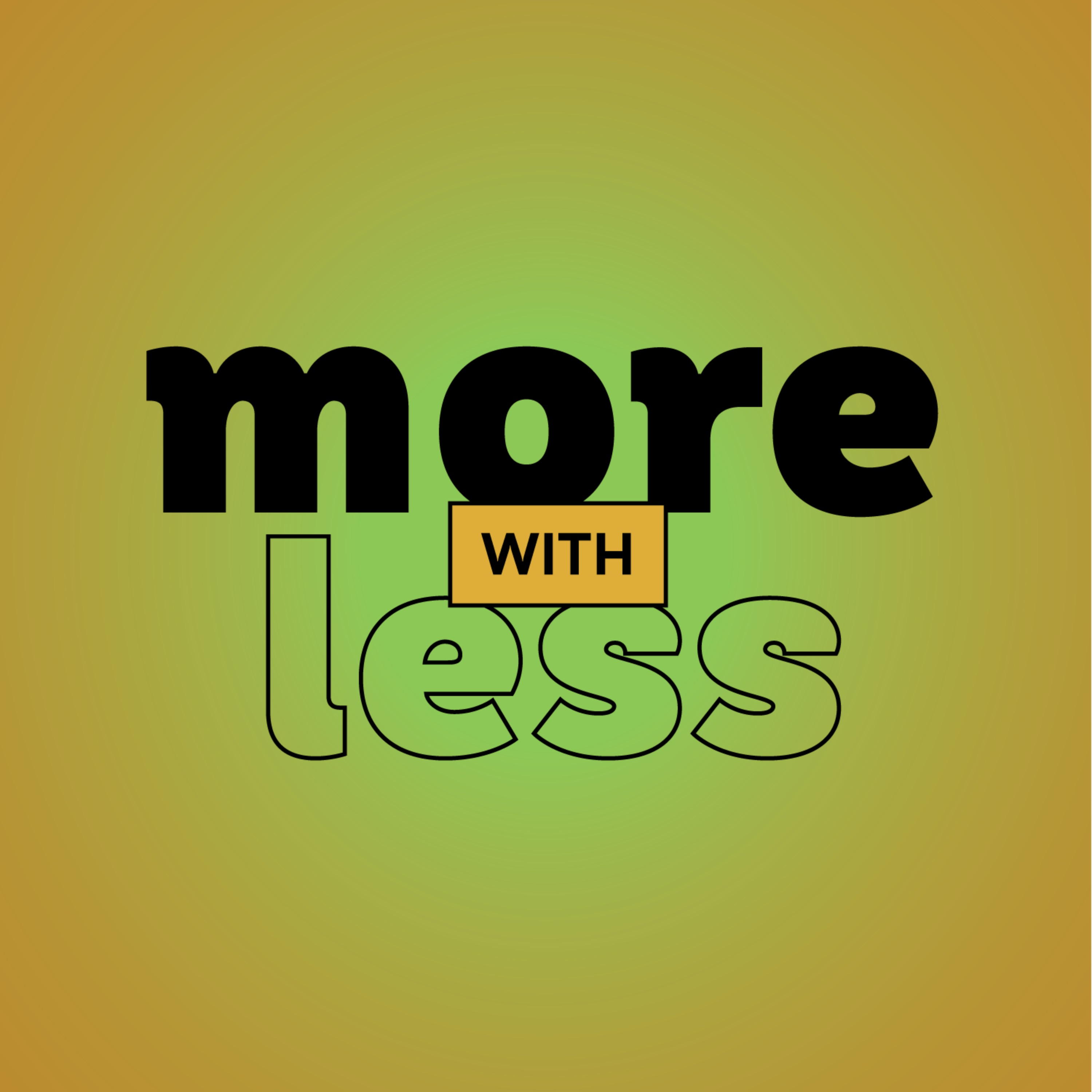 More With Less