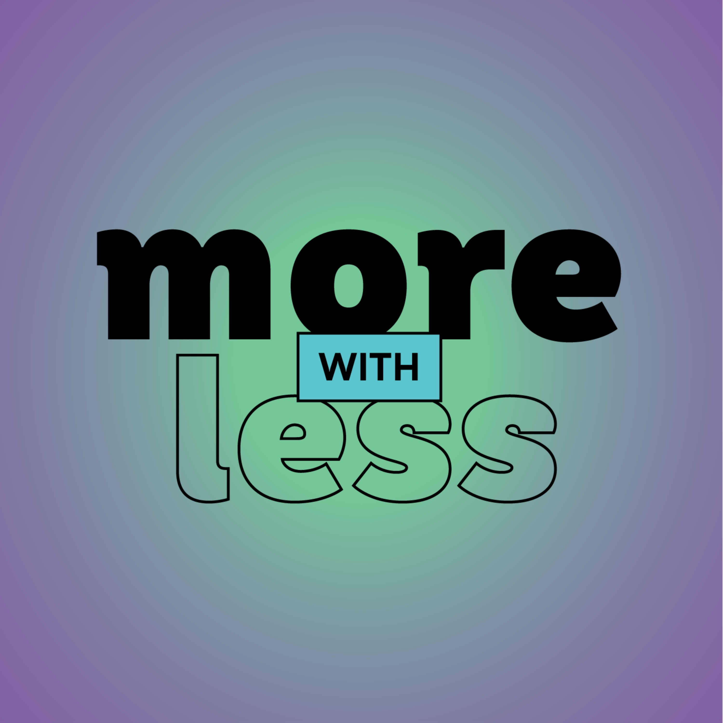 More With Less