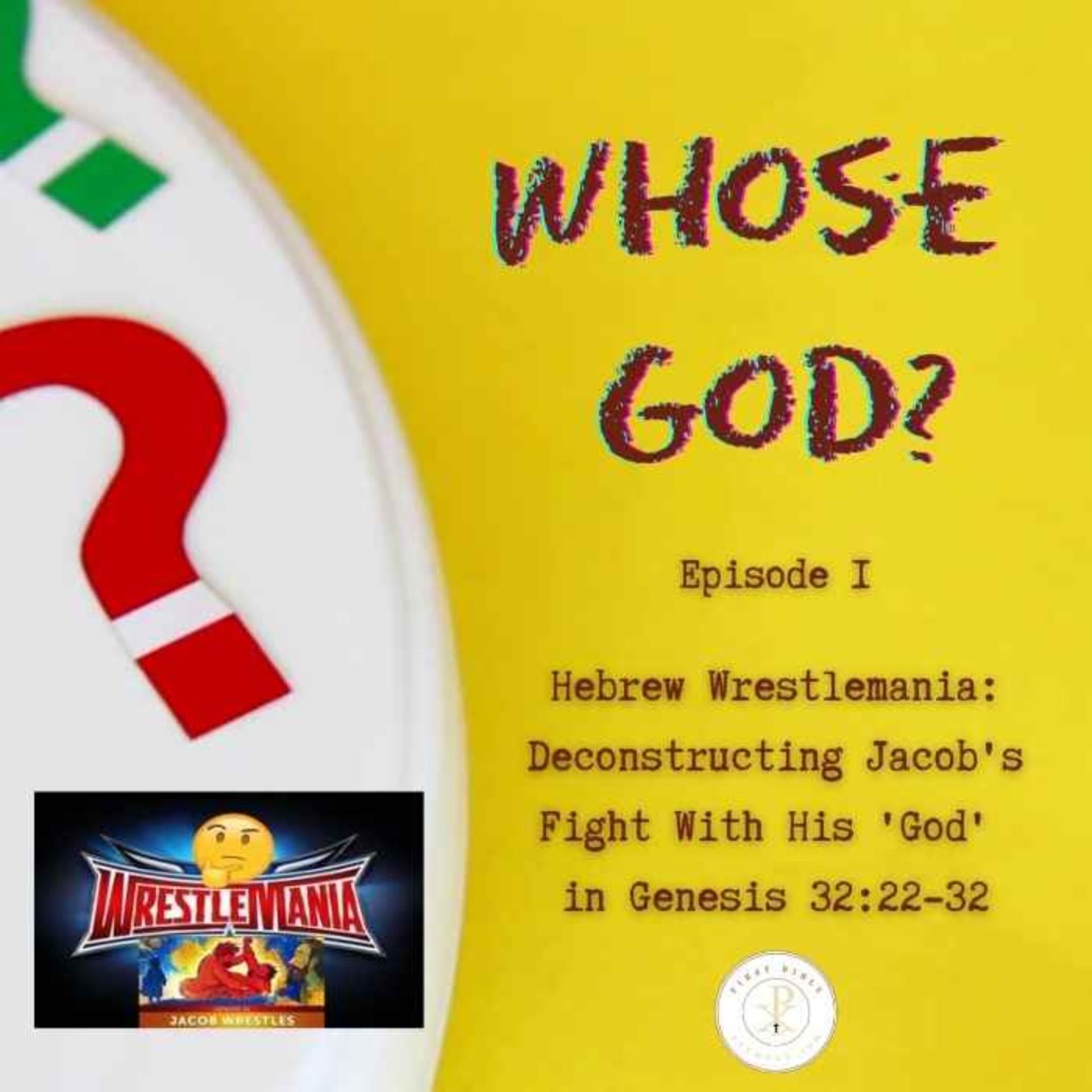 cover art for Whose God? Hebrew Wrestlemania: Deconstructing Jacob's Fight With His 'God' In Genesis 32