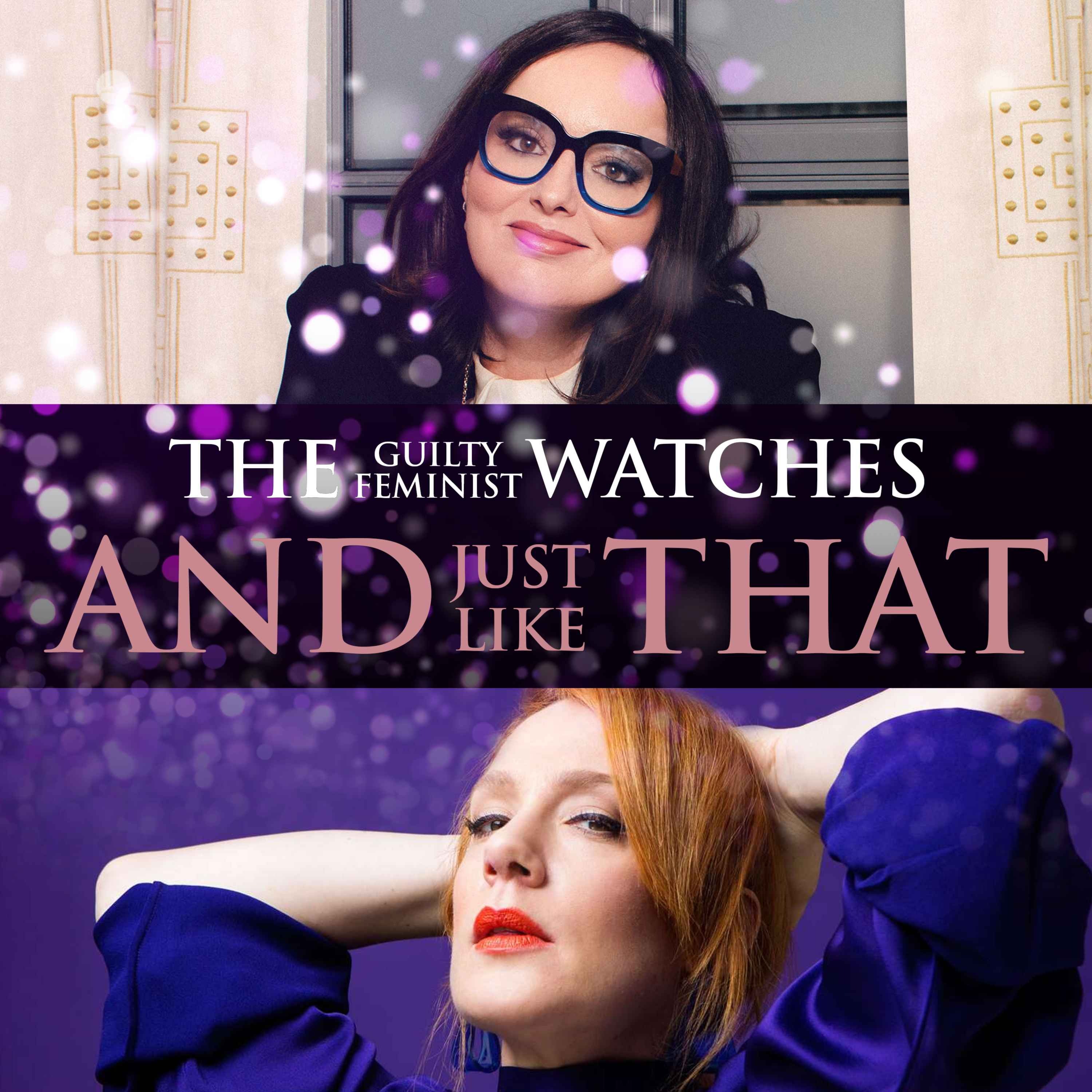 The Guilty Feminist watches And Just Like That - Episodes 1 and 2 with Sara Barron