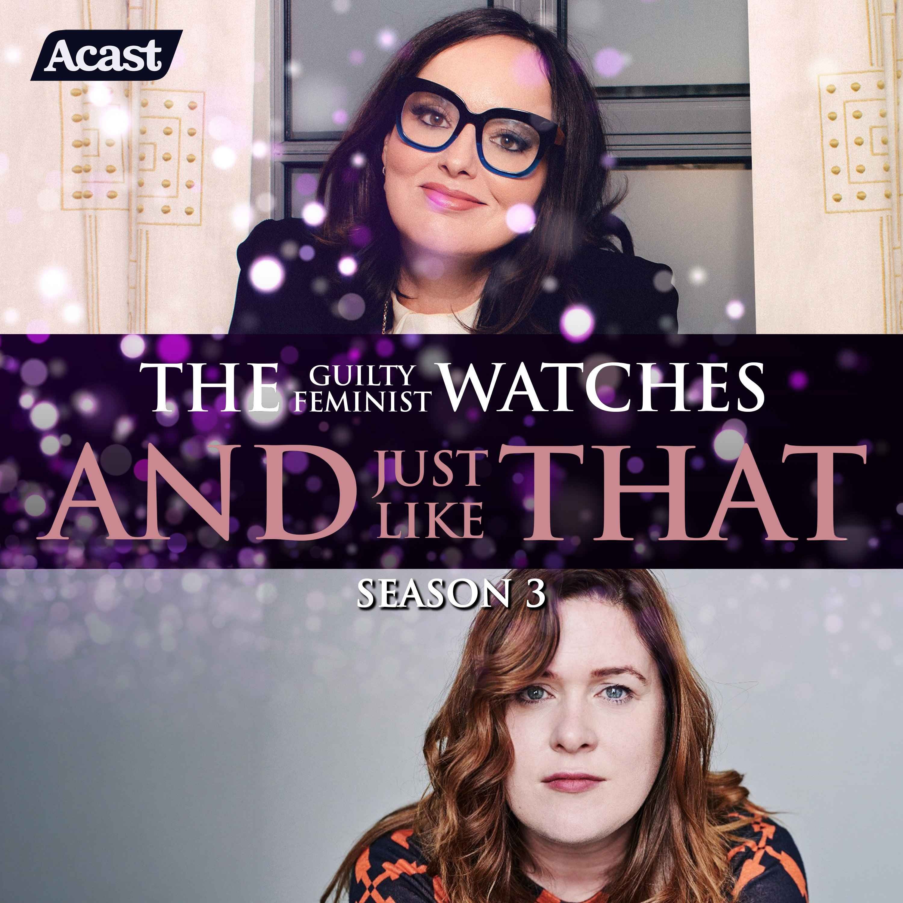 The Guilty Feminist watches And Just Like That - Season 3, Episode 2 with Jessica Regan