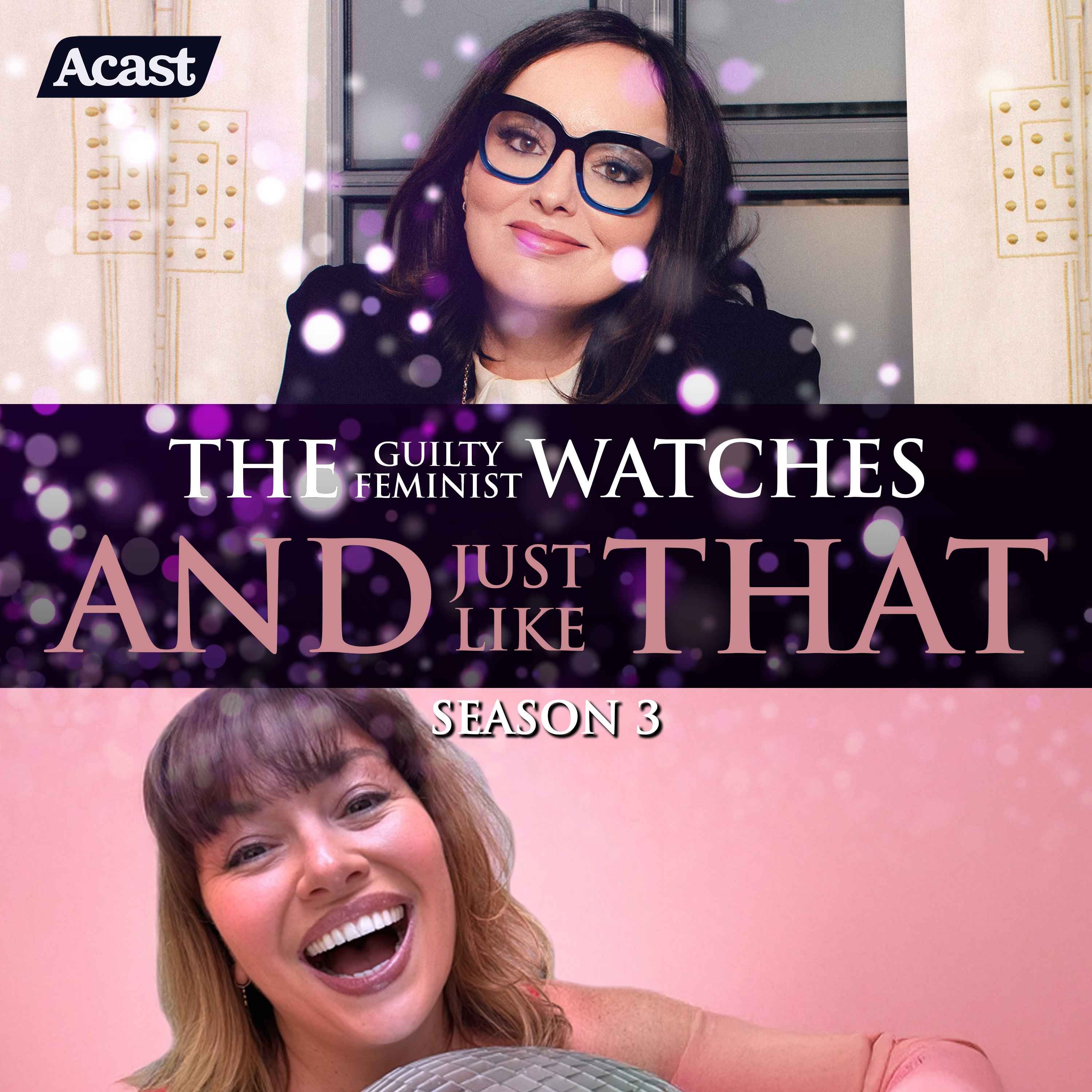 The Guilty Feminist watches And Just Like That - Season 3, Episode 10 with Emma Smith