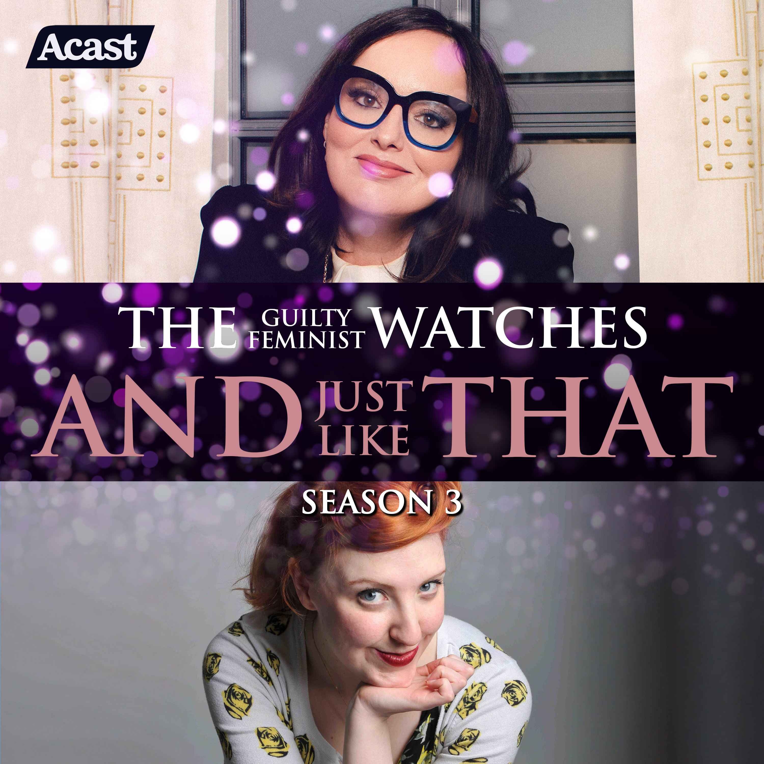 The Guilty Feminist watches And Just Like That - Three Season Retrospective with Katie Mulgrew