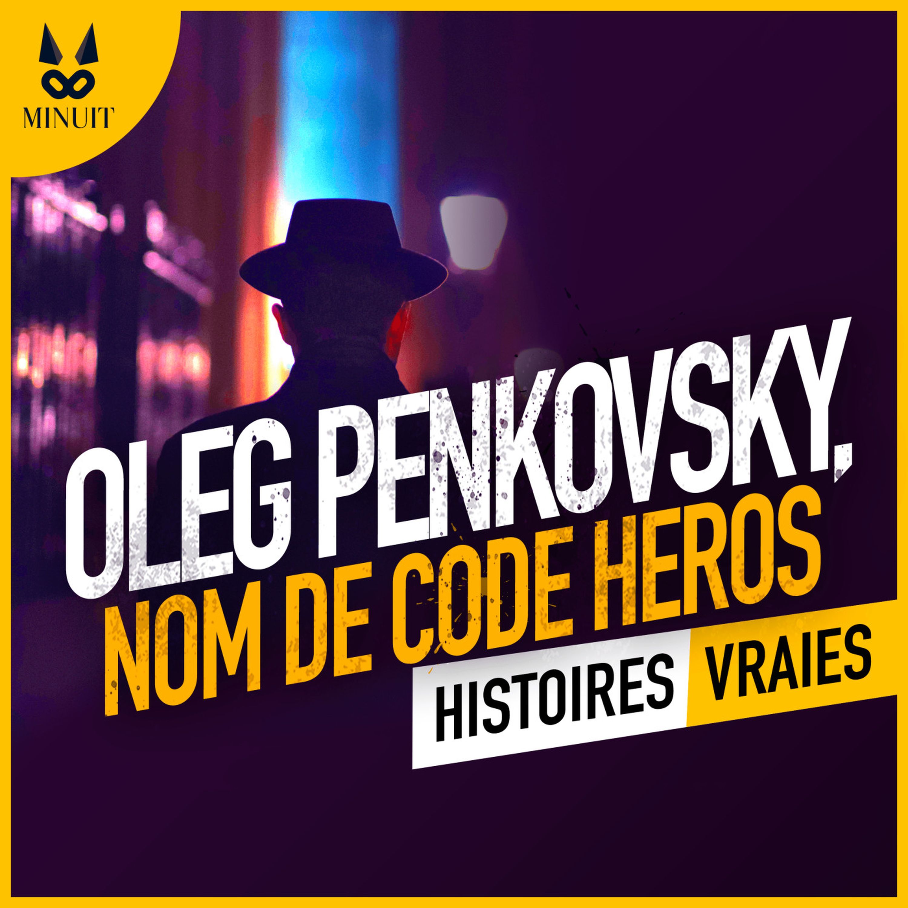 Oleg Penkovsky : nom de code Héros