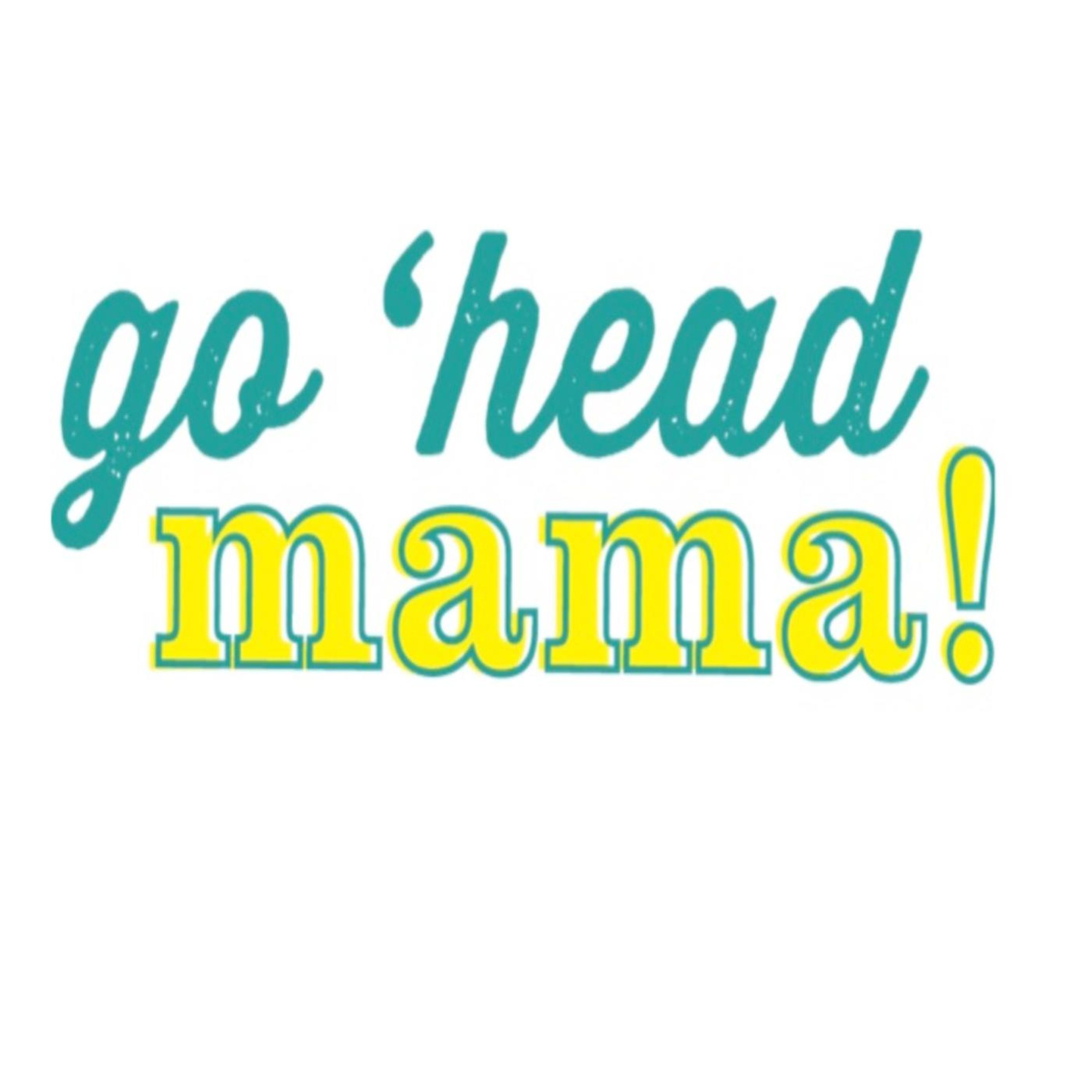 16: Motherless Mothering | Go Head Mama on Acast