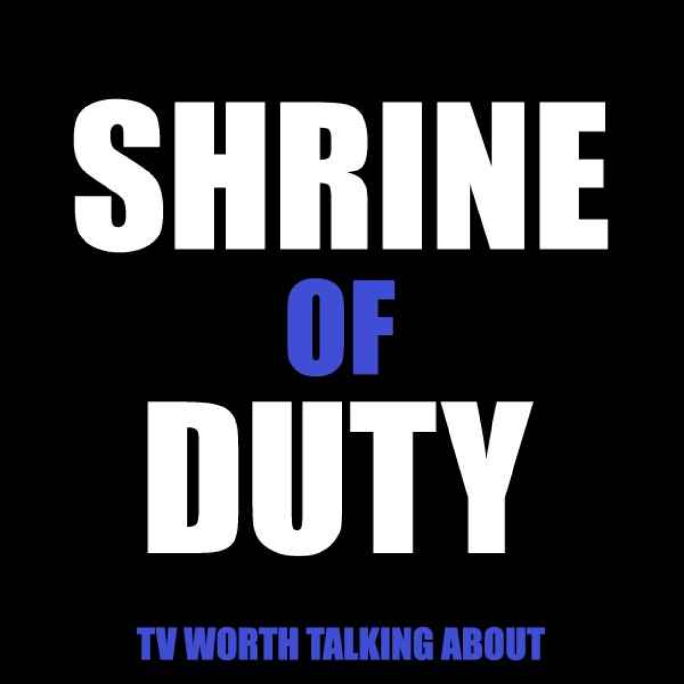 Shrine of Duty: Urgent Podcast Required