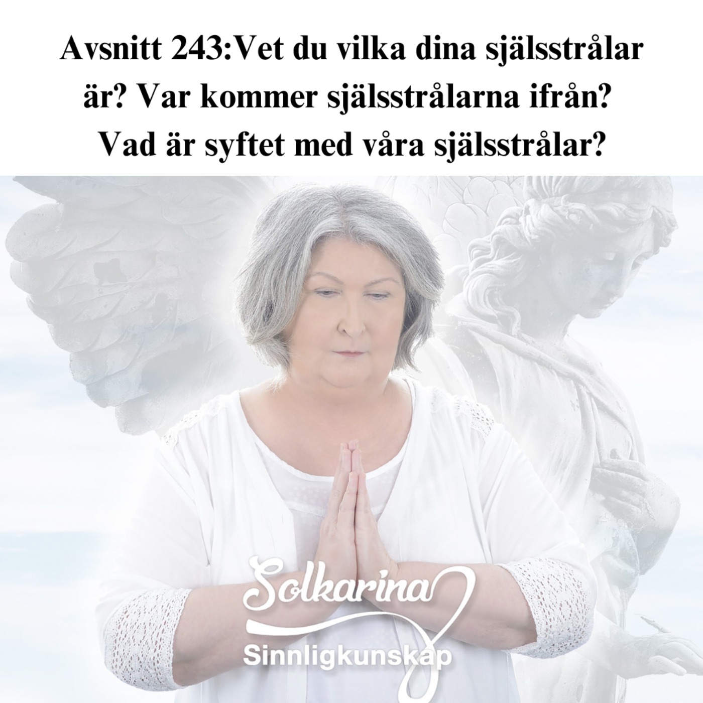 Avsnitt 243: Vet du vilka dina själsstrålar är? Vad är det? Var kommer själsstrålarna ifrån? Vad är syftet med dem? episode artwork
