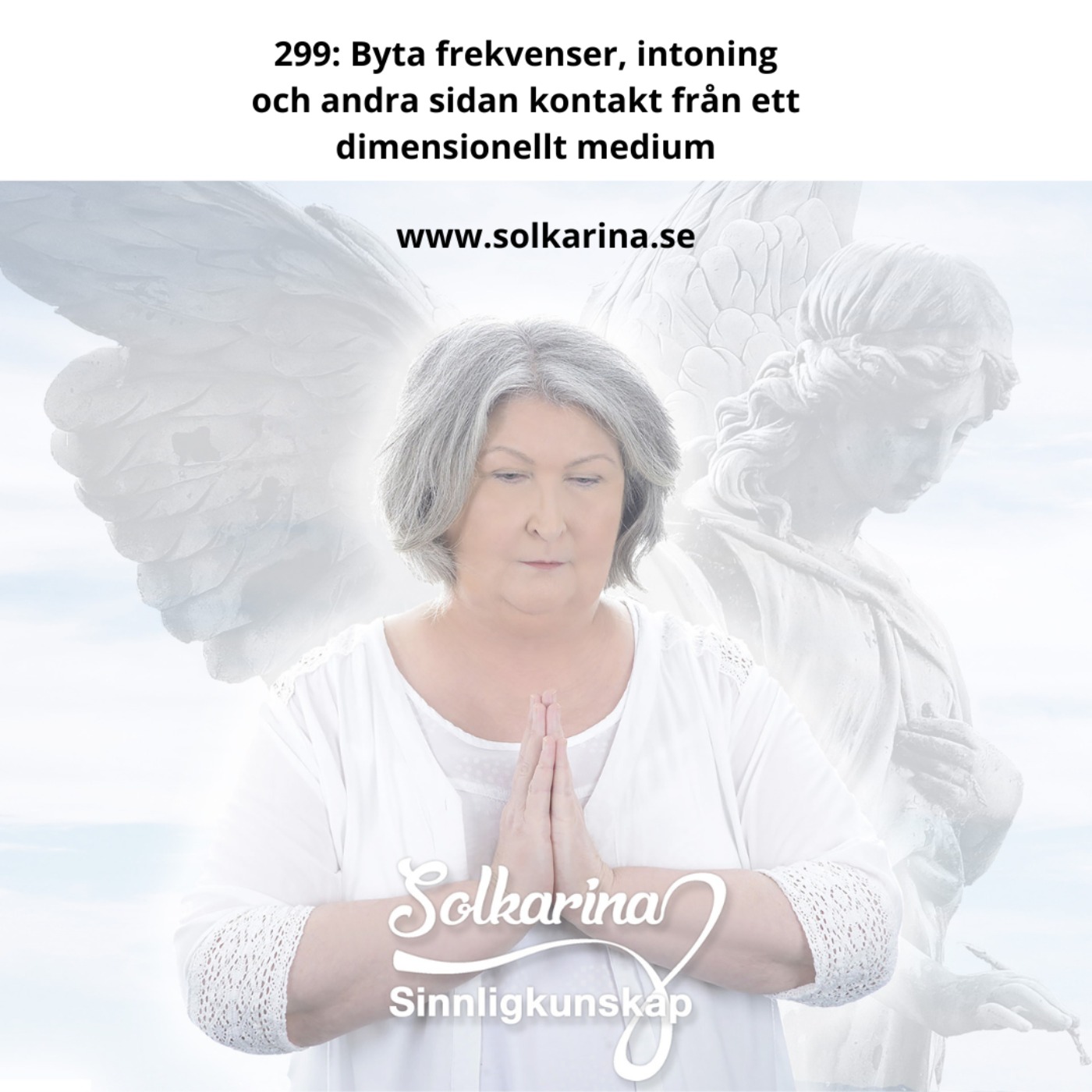 299: Byta frekvenser, intoning och andra sidan kontakt från ett dimensionellt medium