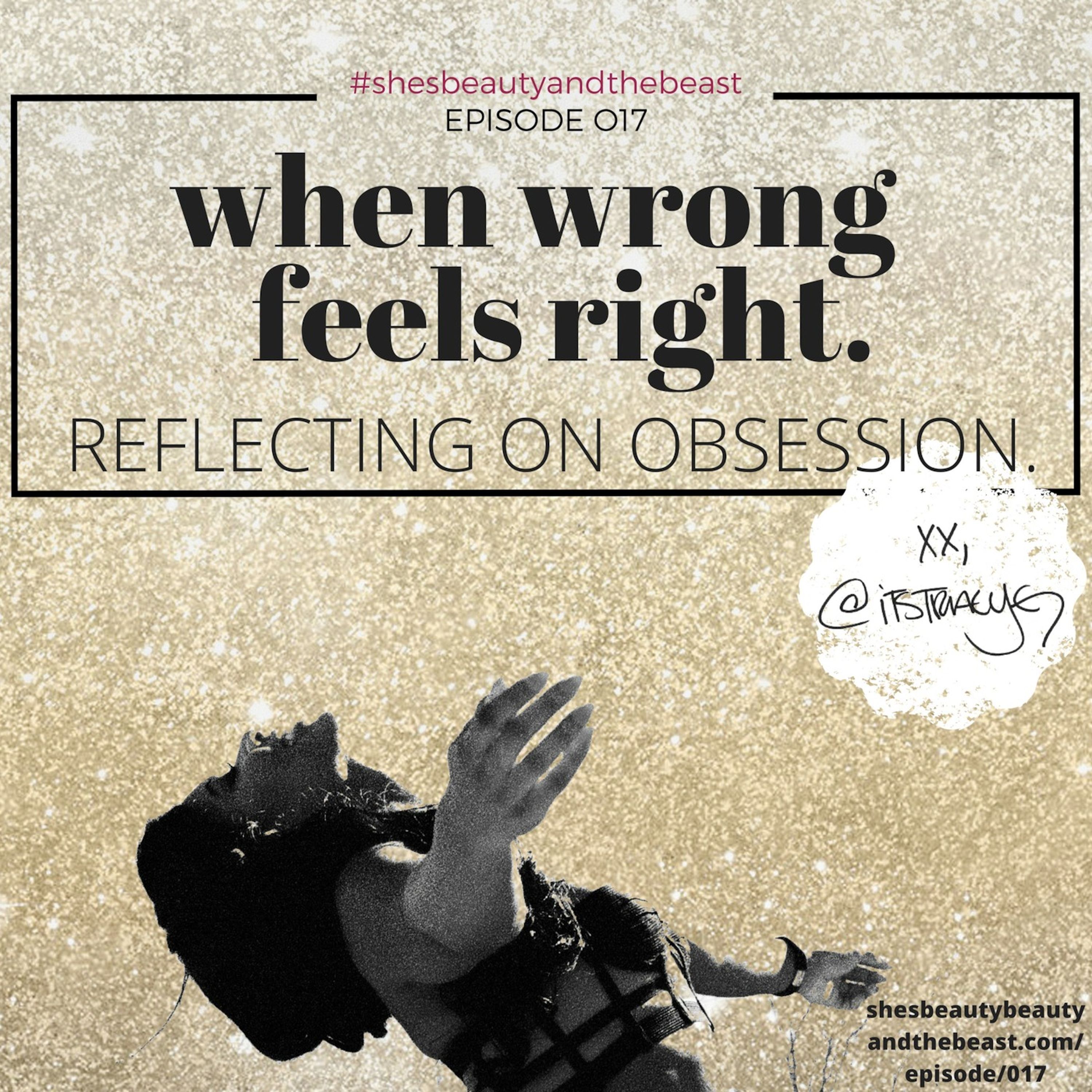 019 | When Wrong Feels Right: Reflecting On Obsession thumbnail